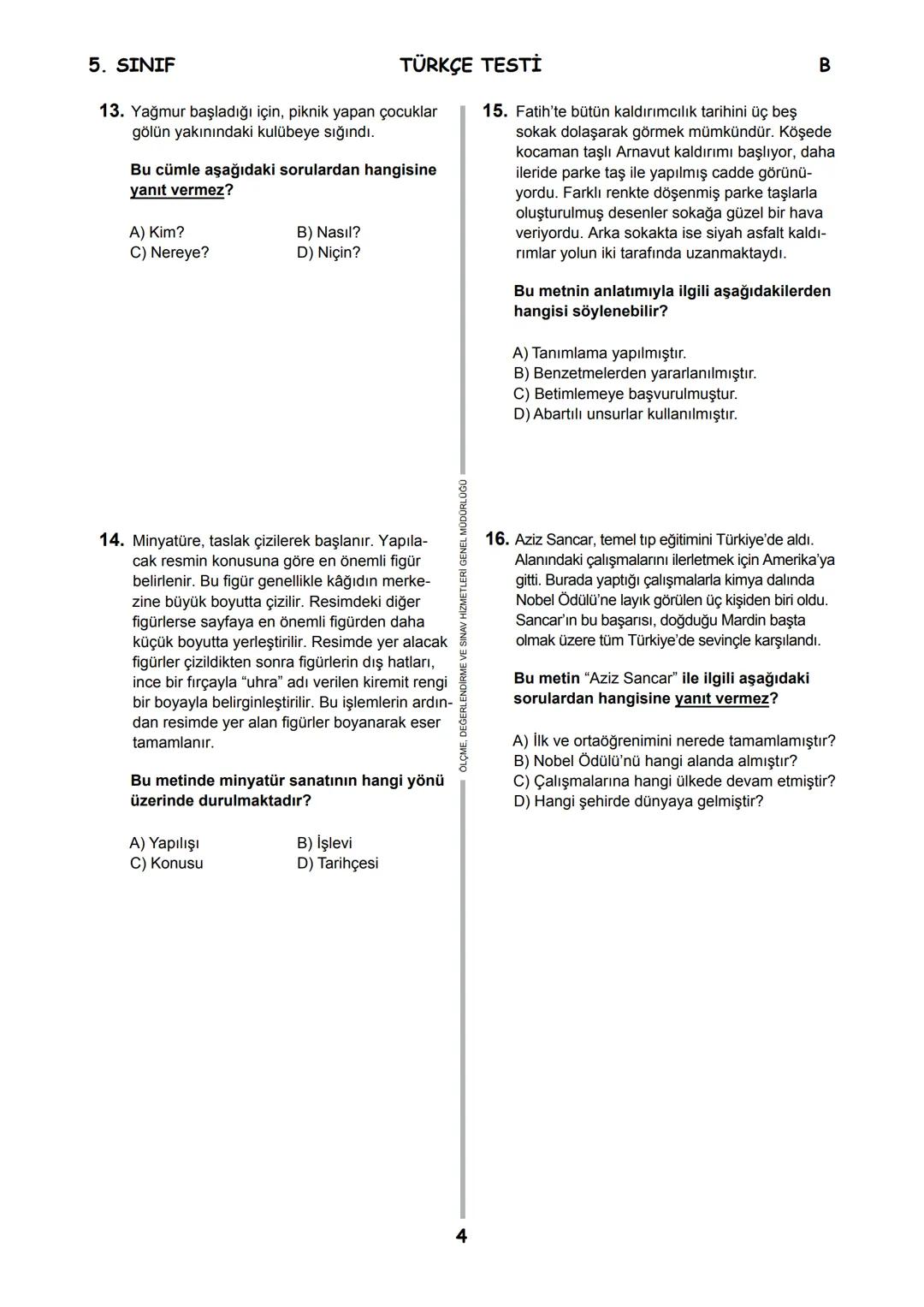 5.
SINIF
B
KİTAPÇIK TÜRÜ
T.C.
MİLLÎ EĞİTİM BAKANLIĞI
ÖLÇME, DEĞERLENDİRME VE SINAV HİZMETLERİ
GENEL MÜDÜRLÜĞÜ
İLKÖĞRETİM VE ORTAÖĞRETİM KURU