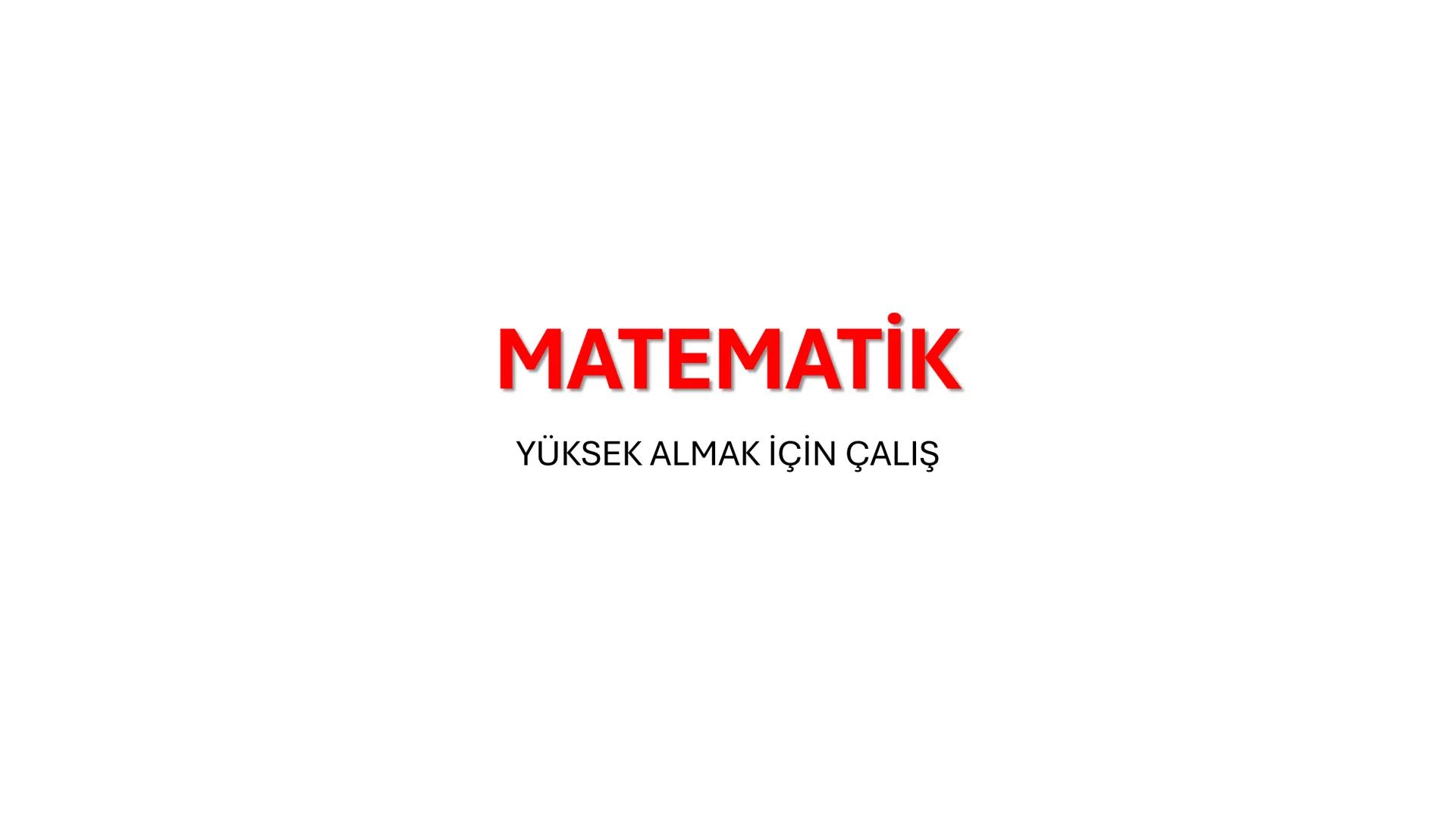 # MATEMATİK
YÜKSEK ALMAK İÇİN ÇALIŞ •
•
•
•
SAYMA VE OLASILIK;
TOPLAMA YÖNTEMİ;
Bir olayın birden fazla farklı sonucu varsa ve bu sonuçları