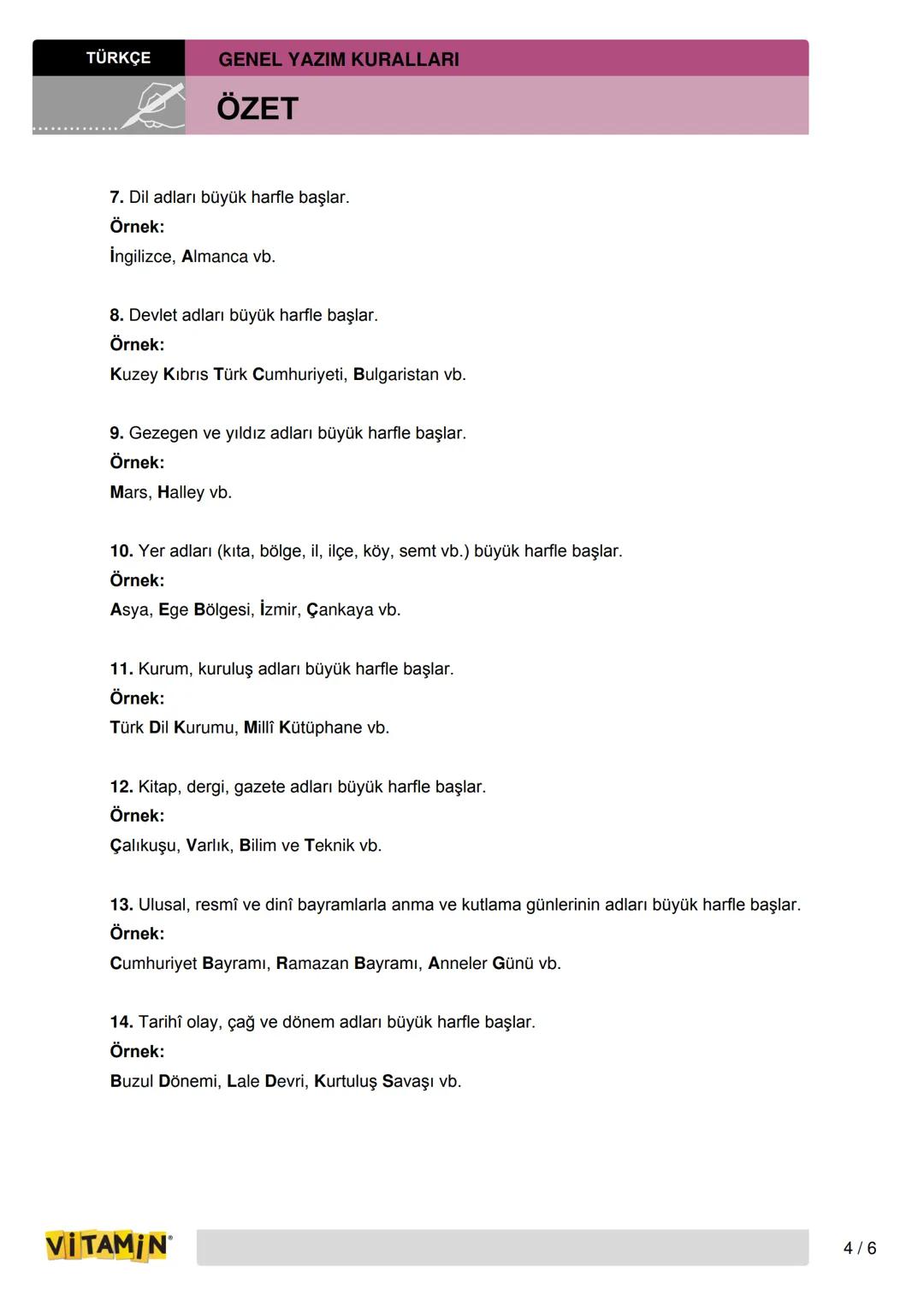 TÜRKÇE
GENEL YAZIM KURALLARI
ÖZET
Bağlaç Olan "de" ve Ek Olan "-de"nin Yazımı
1. Bağlaç olan ve cümleye "dahi" anlamı katan "da/de" kendisin