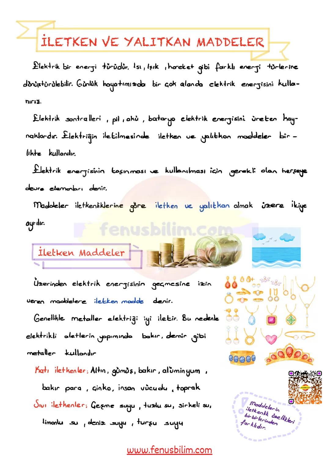 İLETKEN VE YALITKAN MADDELER
DELER
Elektrik bir enerji türüdür. Isı, Işık, horeket gibi farklı enerji türlerine
dönüştürülebilir. Günlük hay