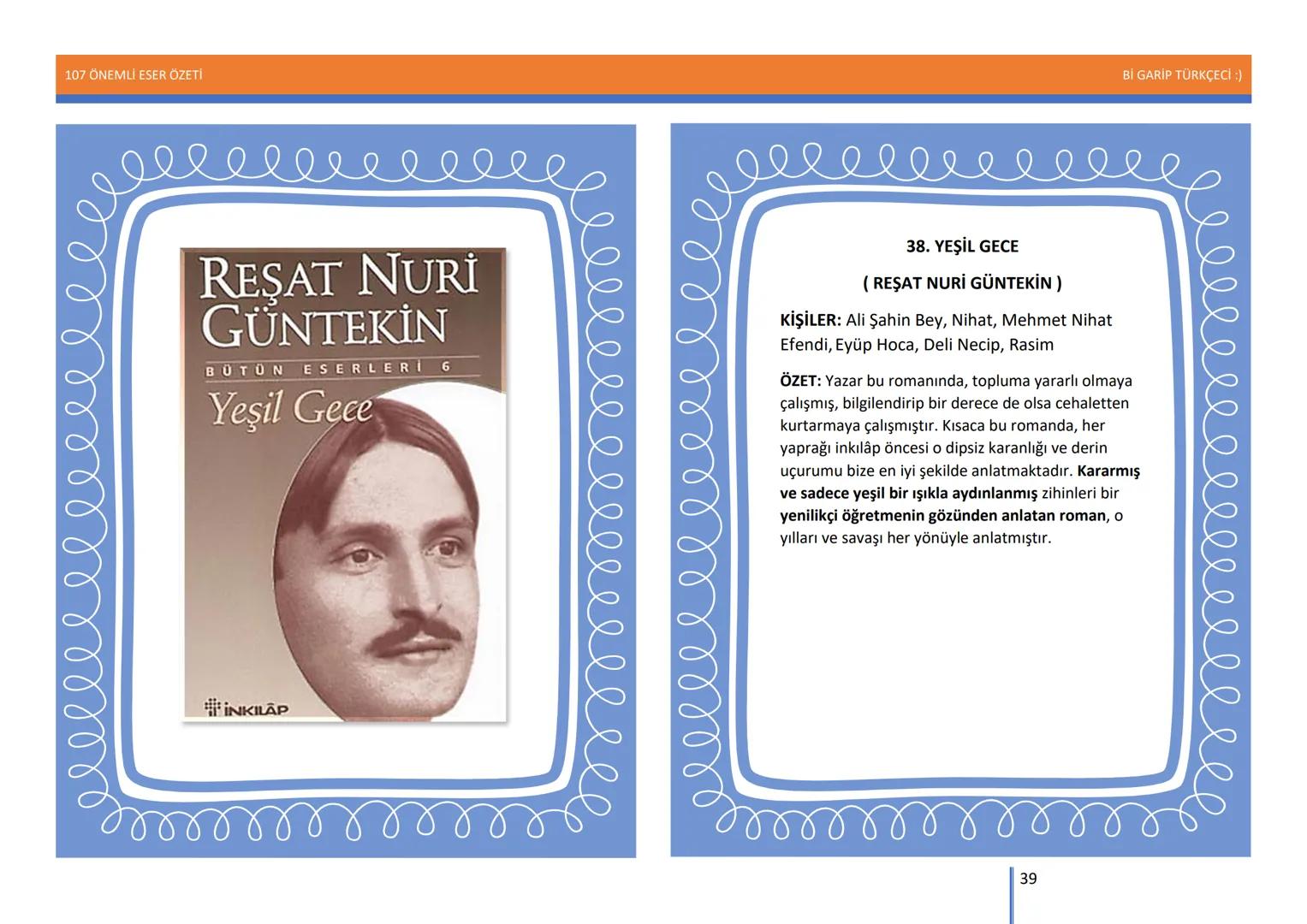 107 ÖNEMLİ ESER ÖZETİ
107
ÖNEMLİ
ESER
ÖZETİ
Bİ GARİP TÜRKÇECİ
1
Bİ GARİP TÜRKÇECİ :) 107 ÖNEMLİ ESER ÖZETİ
Bİ GARİP TÜRKÇECİ :)
ŞEMSETTİN
