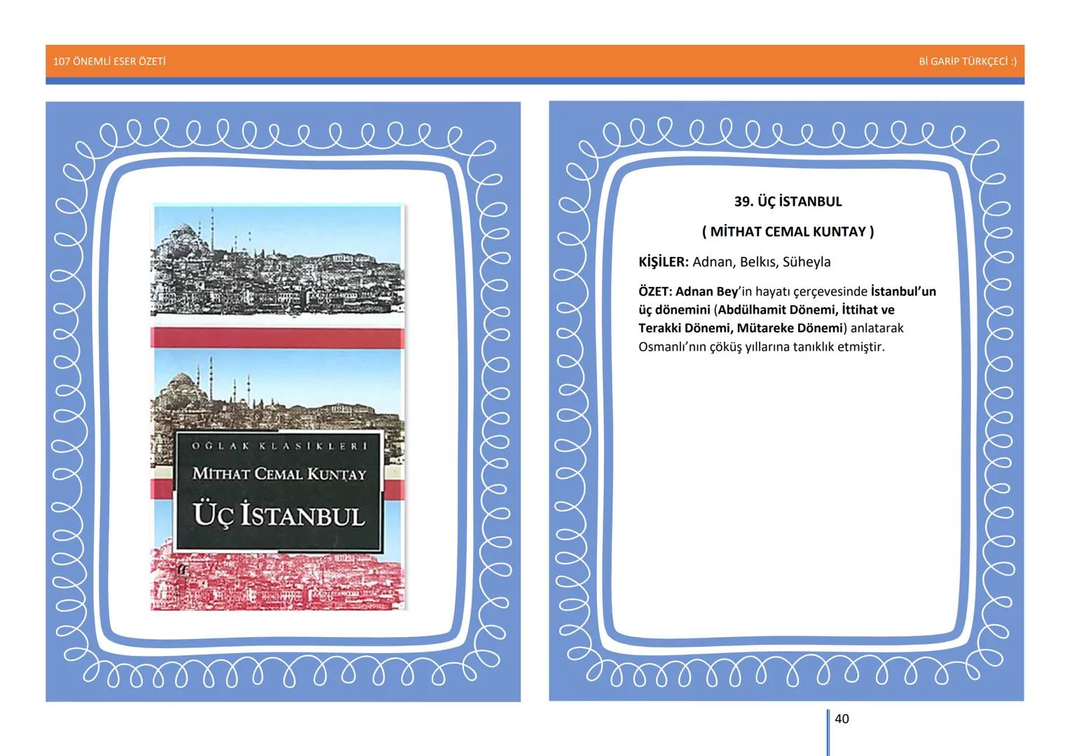 107 ÖNEMLİ ESER ÖZETİ
107
ÖNEMLİ
ESER
ÖZETİ
Bİ GARİP TÜRKÇECİ
1
Bİ GARİP TÜRKÇECİ :) 107 ÖNEMLİ ESER ÖZETİ
Bİ GARİP TÜRKÇECİ :)
ŞEMSETTİN