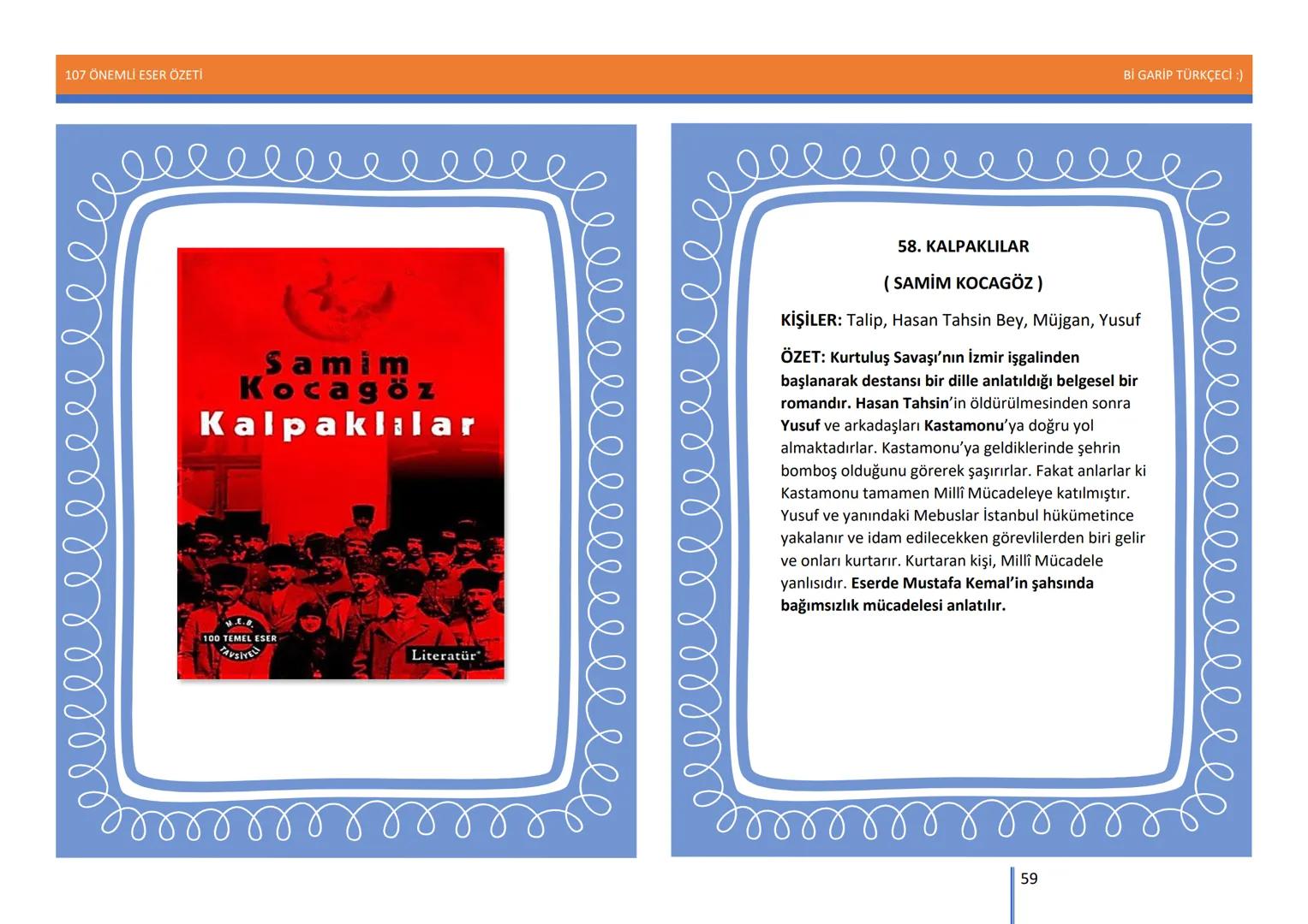 107 ÖNEMLİ ESER ÖZETİ
107
ÖNEMLİ
ESER
ÖZETİ
Bİ GARİP TÜRKÇECİ
1
Bİ GARİP TÜRKÇECİ :) 107 ÖNEMLİ ESER ÖZETİ
Bİ GARİP TÜRKÇECİ :)
ŞEMSETTİN