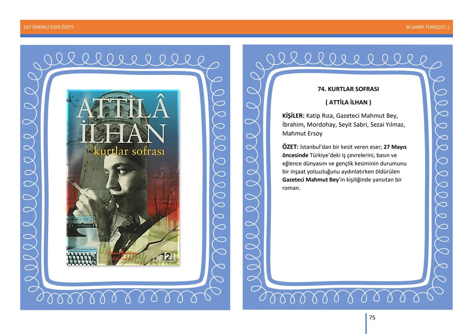 107 ÖNEMLİ ESER ÖZETİ
107
ÖNEMLİ
ESER
ÖZETİ
Bİ GARİP TÜRKÇECİ
1
Bİ GARİP TÜRKÇECİ :) 107 ÖNEMLİ ESER ÖZETİ
Bİ GARİP TÜRKÇECİ :)
ŞEMSETTİN