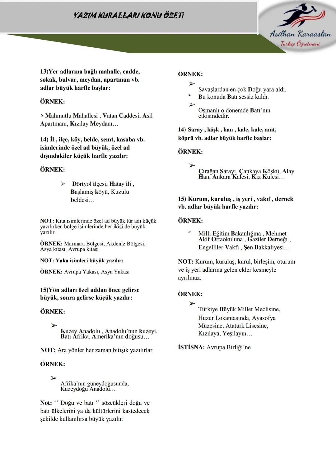 YAZIM KURALLARI KONU ÖZETI
Asilhan Karaaslan
Türkçe Öğretmeni
BÜYÜK HARFLERİN KULLANILDIĞI
YERLER:
1) Cümleler büyük harfle başlar:
ÖRNEK:
U