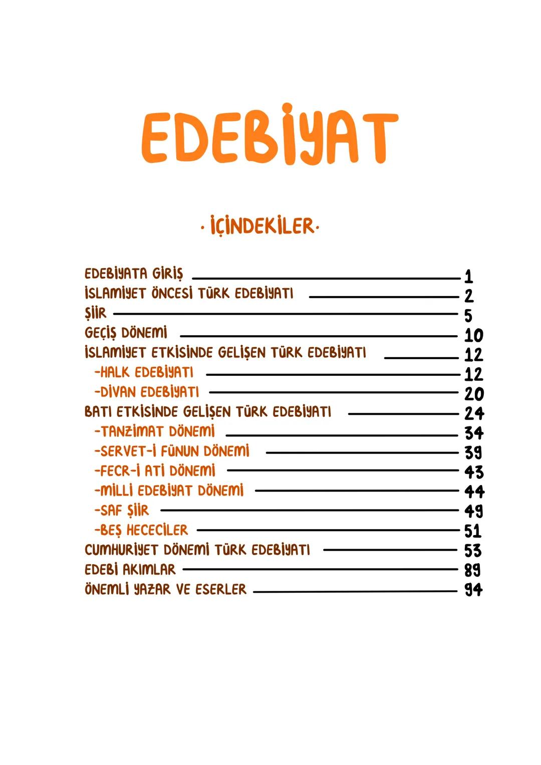 EDEBİYAT
• İÇİNDEKİLER.
EDEBİYATA GİRİŞ
İSLAMİYET ÖNCESİ TÜRK EDEBİYATI
ŞİİR
GEÇİŞ DÖNEMİ
İSLAMİYET ETKİSİNDE GELİŞEN TÜRK EDEBİYATI
-HALK