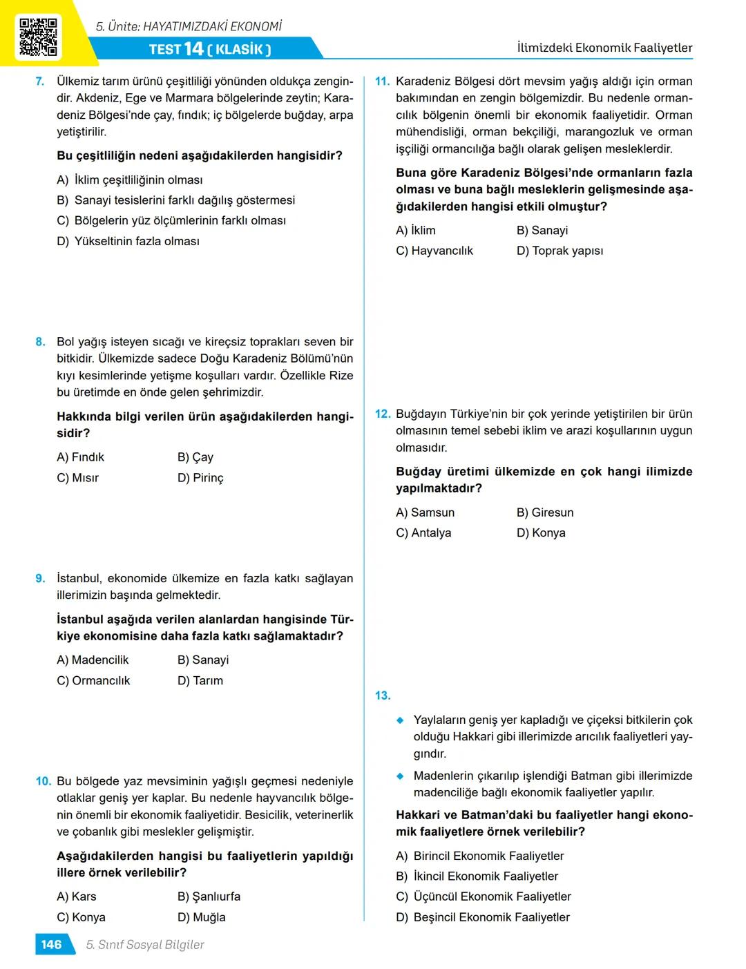 TÜRKİYE
YÜZYILI MAARİF
MODELİ
ORTAK YAZILI
SENARYO-
LARINA GÖRE
YAZILI
İÇİN KISA
CEVAPLAR
AKILLI
TAHTA
5.
SINIF
SÜREÇ
ODAKLI
Karekod Çözümlü
