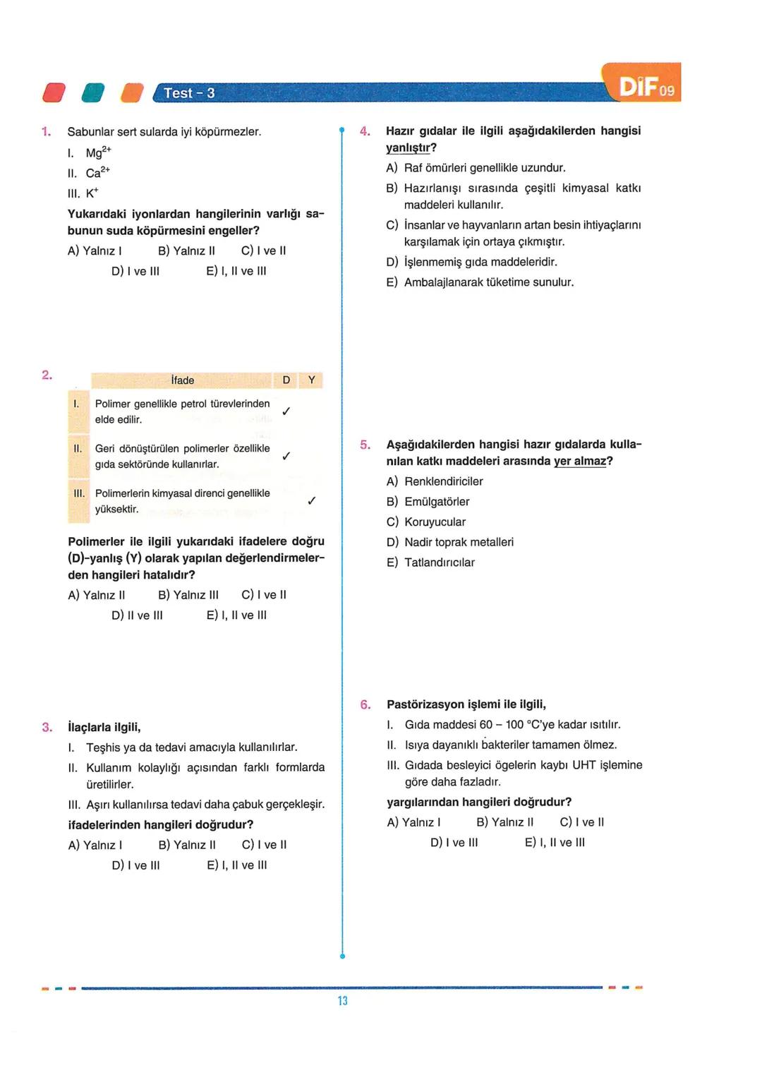 ## DIF
## KİMYA
FÖY
09
## KİMYA HER YERDE
##YAYGIN GÜNLÜK HAYAT KİMYASALLARI
### Temizlik Maddelerinin Özellikleri
Günlük hayattaki akti