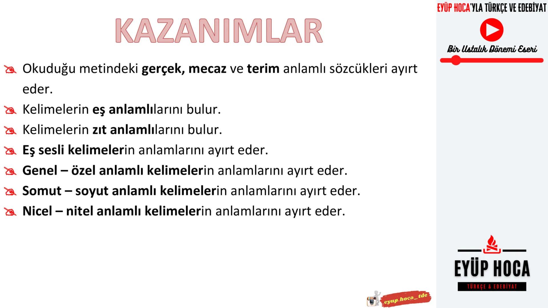 5. SINIF
KONU ANLATIMI
SÖZCÜKTE ANLAM
►EYÜP HOCA'YLA TÜRKÇE VE EDEBİYAT
EYUP.HOCA_TDE
MARK
EYÜP HOCA'YLA TÜRKÇE VE EDEBİYAT
Bir Ustalık Döne