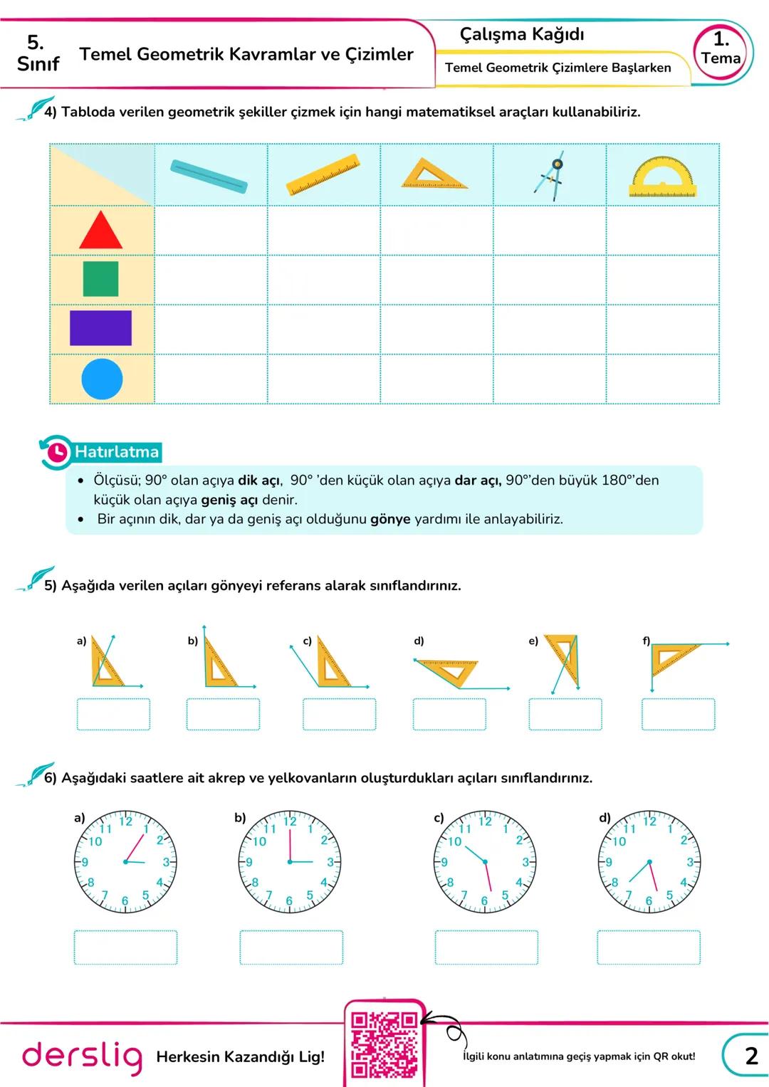 5.
Sınıf
Çalışma Kağıdı
Temel Geometrik Kavramlar ve Çizimler
1.
Tema
Temel Geometrik Çizimlere Başlarken
Hatırlatma
• Geometrik şekilleri ç