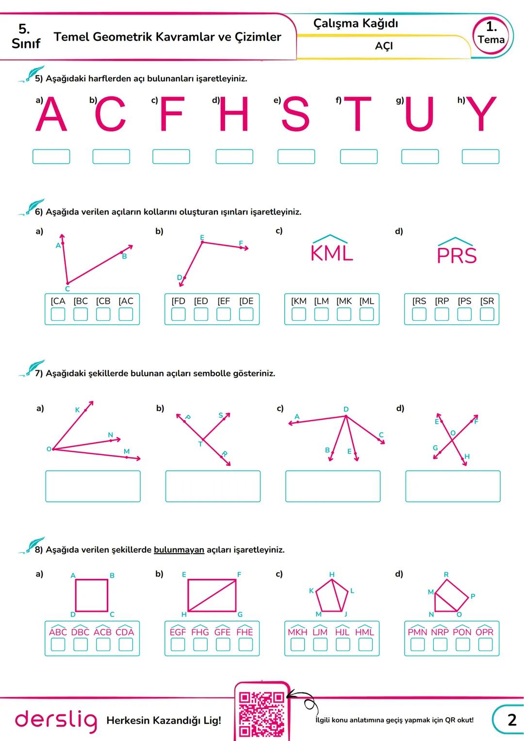 5.
Sınıf
Çalışma Kağıdı
Temel Geometrik Kavramlar ve Çizimler
1.
Tema
AÇI
Temel Bilgi: Nokta
Örnek
A
Başlangıç noktaları aynı olan iki ışını
