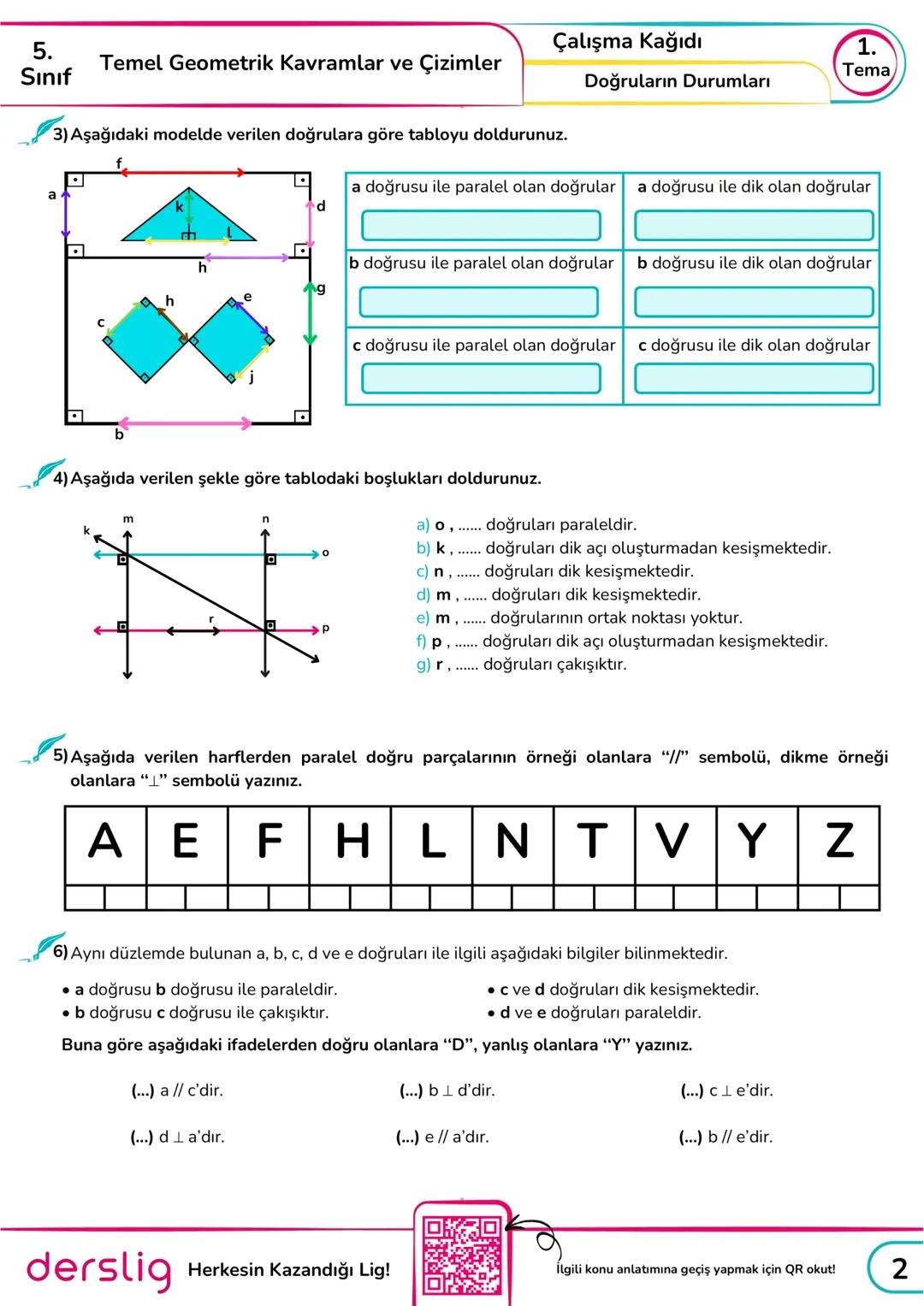 5.
Sınıf
Çalışma Kağıdı
Temel Geometrik Kavramlar ve Çizimler
1.
Tema
Doğruların Durumları
Temel Bilgi: Doğruların Birbirlerine Göre Durumla