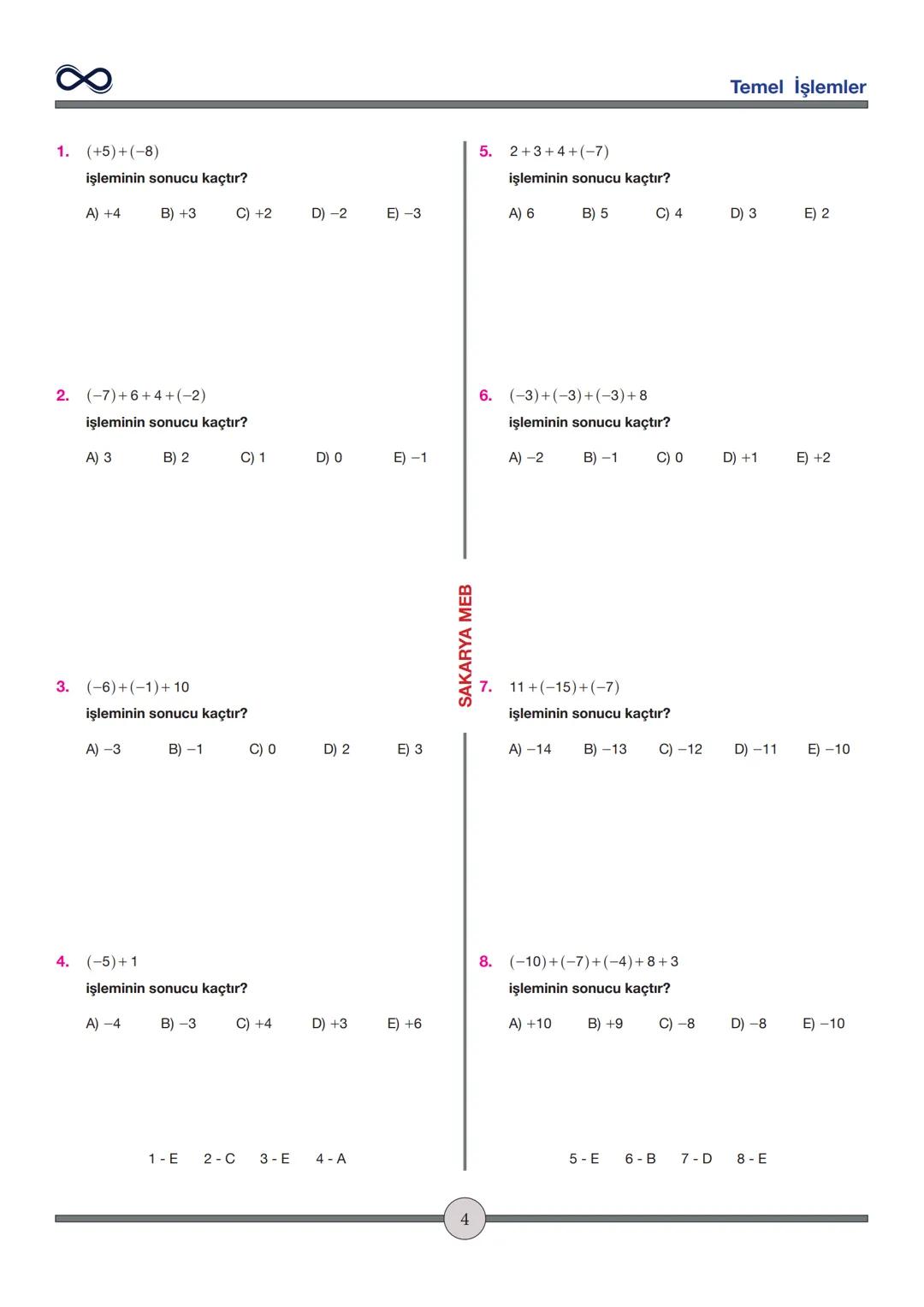 Versiyon: 2
Güncelleme Tarihi:
09.05.2024
TEMEL İŞLEMLER
Toplama - Çıkarma
✓ İşaretleri aynı olan sayılar toplanırken sayılar toplanır ve iş