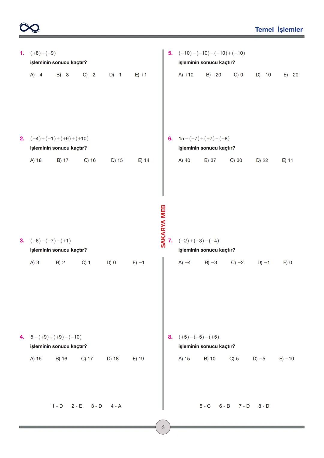Versiyon: 2
Güncelleme Tarihi:
09.05.2024
TEMEL İŞLEMLER
Toplama - Çıkarma
✓ İşaretleri aynı olan sayılar toplanırken sayılar toplanır ve iş
