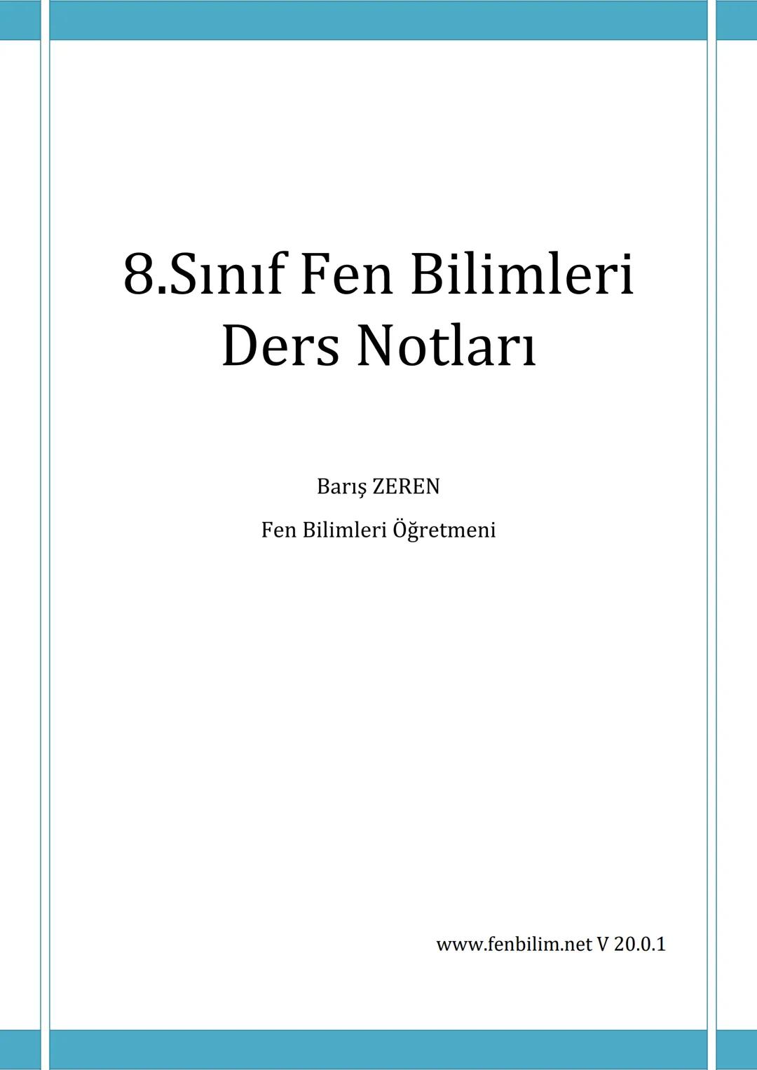 # 8.Sınıf Fen Bilimleri Ders Notları
Barış ZEREN
Fen Bilimleri Öğretmeni
www.fenbilim.net V 20.0.1 # 1.Ünite: Mevsimler ve İklim
**Konu: