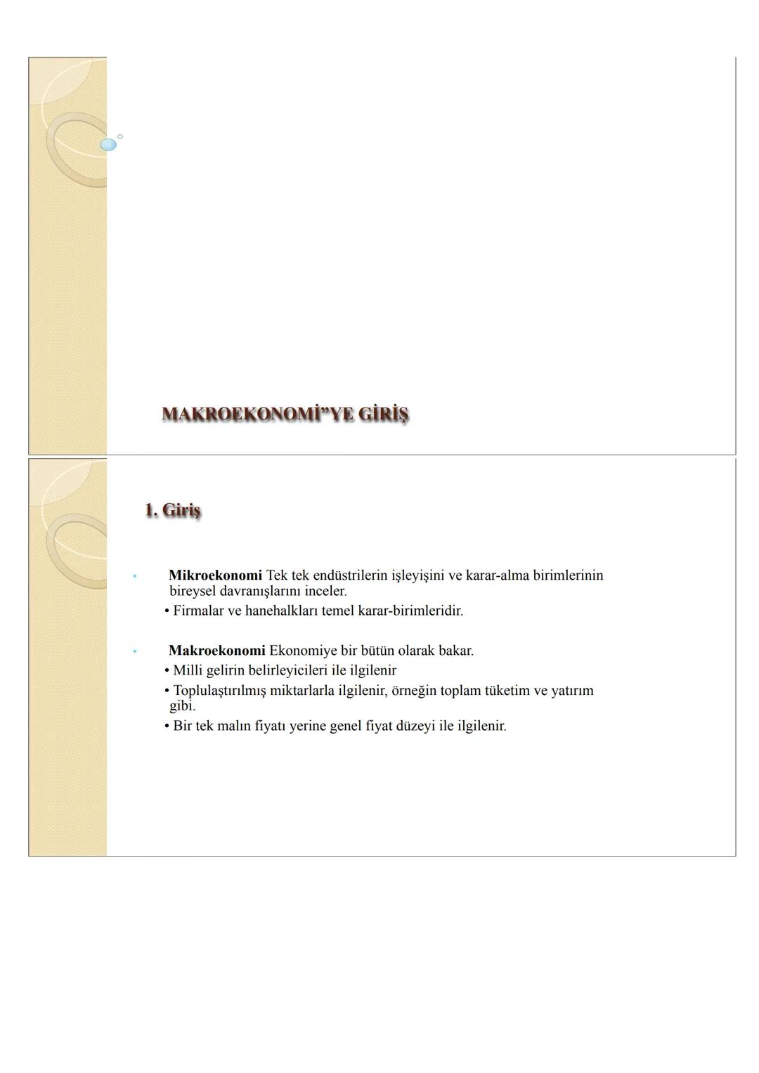 --- OCR Start ---
P
MAKROEKONOMİYE GİRİŞ
1. Giriş
Mikroekonomi Tek tek endüstrilerin işleyişini ve karar-alma birimlerinin
bireysel davranış