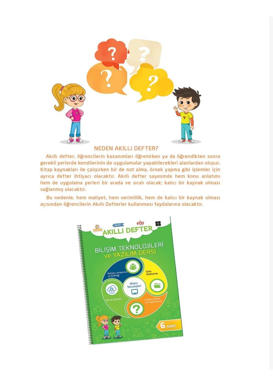 Blockly
eba
SCRATCH
AKILLI DEFTER
BİLİŞİM TEKNOLOJİLERİ
ve YAZILIM DERSİ
İletişim, Araştırma
ve İş Birliği
Etik ve Güvenlik
Bilişim
Teknoloj