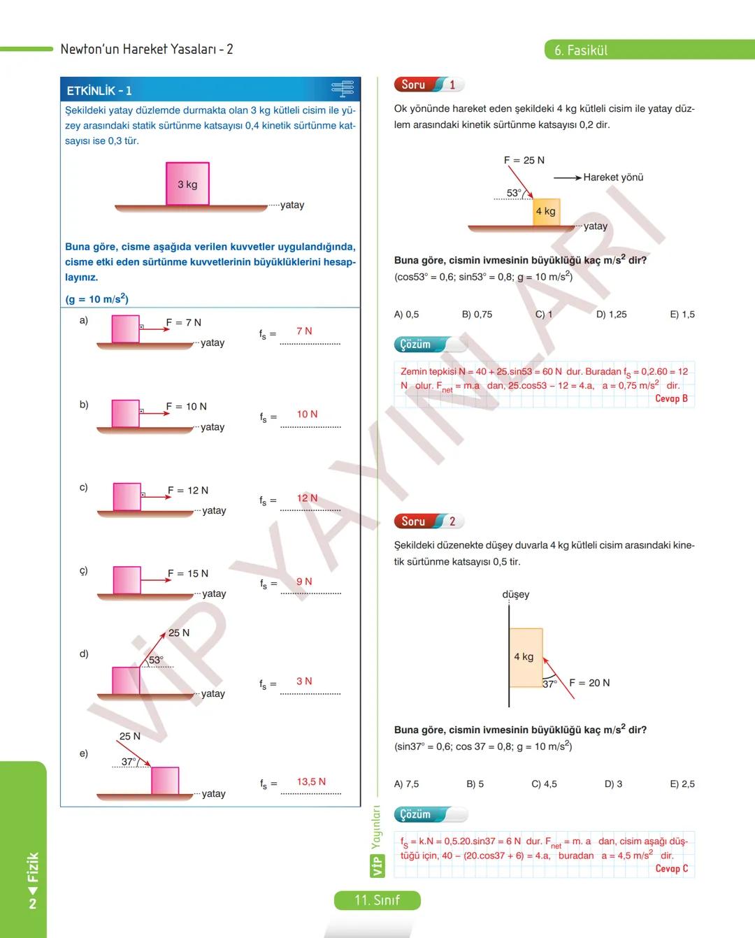 38
FASİKÜL
11.
SINIF
FİZİK
ANLATIM FASİKÜLÜ
Vip
YAYINLARI
Kavrama Testleri
Etkinlikler
Tarama Testleri
Çözümlü Örnek
Sorular
Maddeleştirilmi