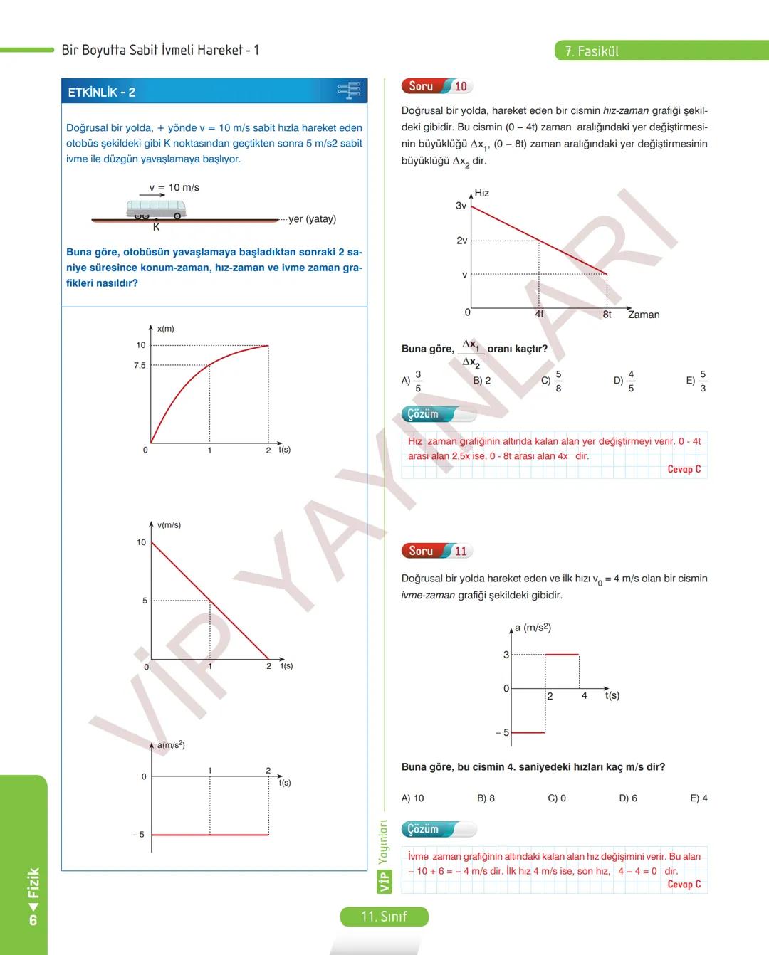 38
FASİKÜL
11.
SINIF
FİZİK
ANLATIM FASİKÜLÜ
Vip
YAYINLARI
Kavrama Testleri
Etkinlikler
Tarama Testleri
Çözümlü Örnek
Sorular
Maddeleştirilmi