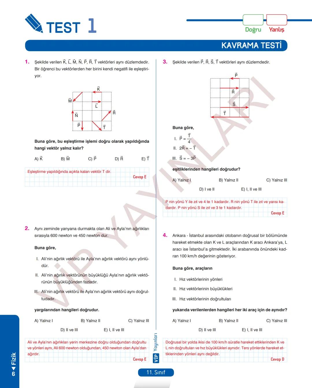 38
FASİKÜL
11.
SINIF
FİZİK
ANLATIM FASİKÜLÜ
Vip
YAYINLARI
Kavrama Testleri
Etkinlikler
Tarama Testleri
Çözümlü Örnek
Sorular
Maddeleştirilmi