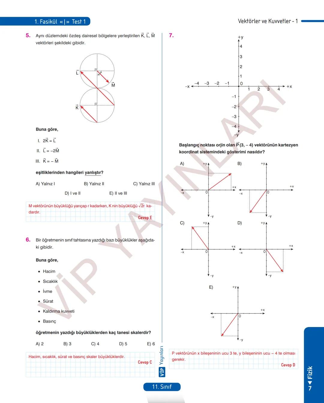 38
FASİKÜL
11.
SINIF
FİZİK
ANLATIM FASİKÜLÜ
Vip
YAYINLARI
Kavrama Testleri
Etkinlikler
Tarama Testleri
Çözümlü Örnek
Sorular
Maddeleştirilmi