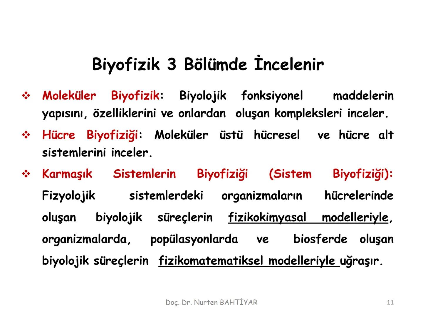 # BİYOFİZİĞE GİRİŞ
Doç. Dr. Nurten Bahtiyar Canlı varlıkların yapı ve işlevleri, tek bir disiplinin
içinden çıkamayacağı kadar karmaşıktır.