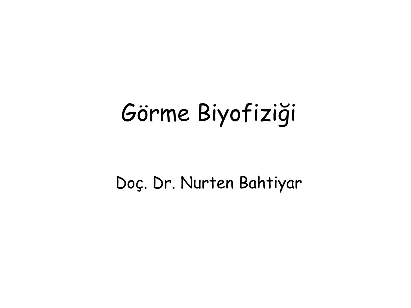 # BİYOFİZİĞE GİRİŞ
Doç. Dr. Nurten Bahtiyar Canlı varlıkların yapı ve işlevleri, tek bir disiplinin
içinden çıkamayacağı kadar karmaşıktır.