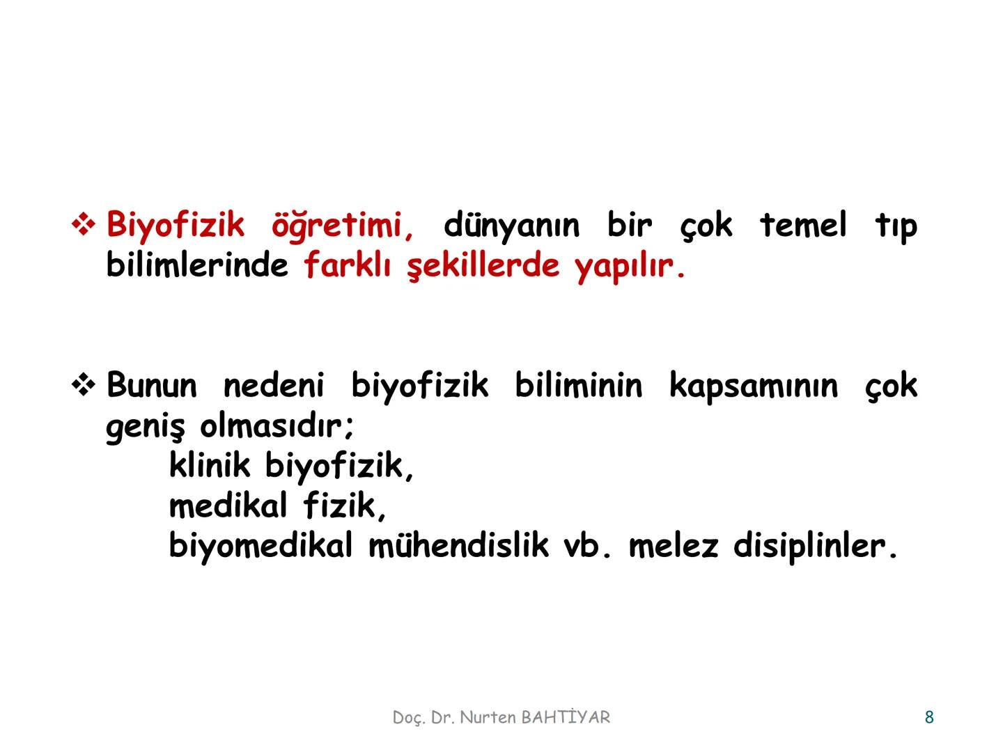 # BİYOFİZİĞE GİRİŞ
Doç. Dr. Nurten Bahtiyar Canlı varlıkların yapı ve işlevleri, tek bir disiplinin
içinden çıkamayacağı kadar karmaşıktır.