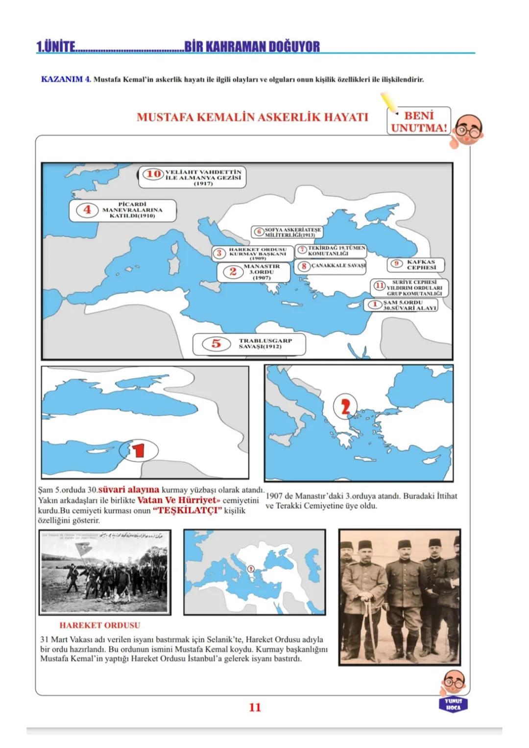1.ÜNİTE....
..BİR KAHRAMAN DOĞUYOR
KAZANIM 4. Mustafa Kemal'in askerlik hayatı ile ilgili olayları ve olguları onun kişilik özellikleri ile