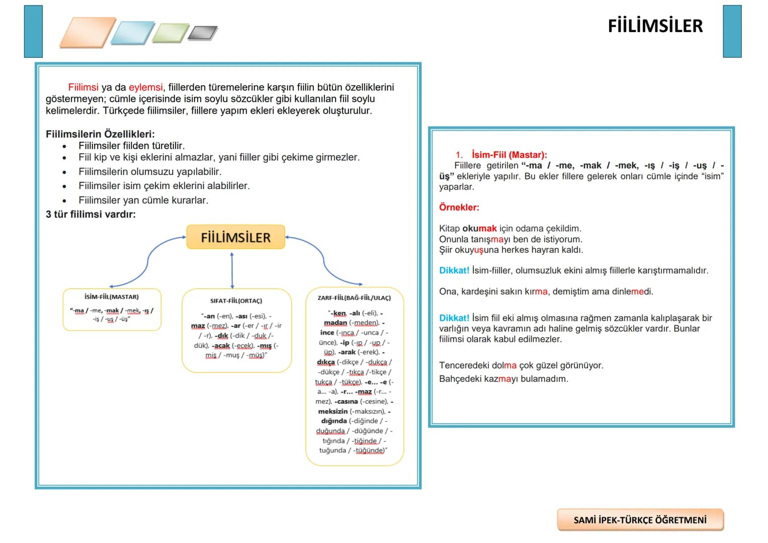 ## FİİLİMSİLER
Fiilimsi ya da eylemsi, fiillerden türemelerine karşın fiilin bütün özelliklerini
göstermeyen; cümle içerisinde isim soylu s