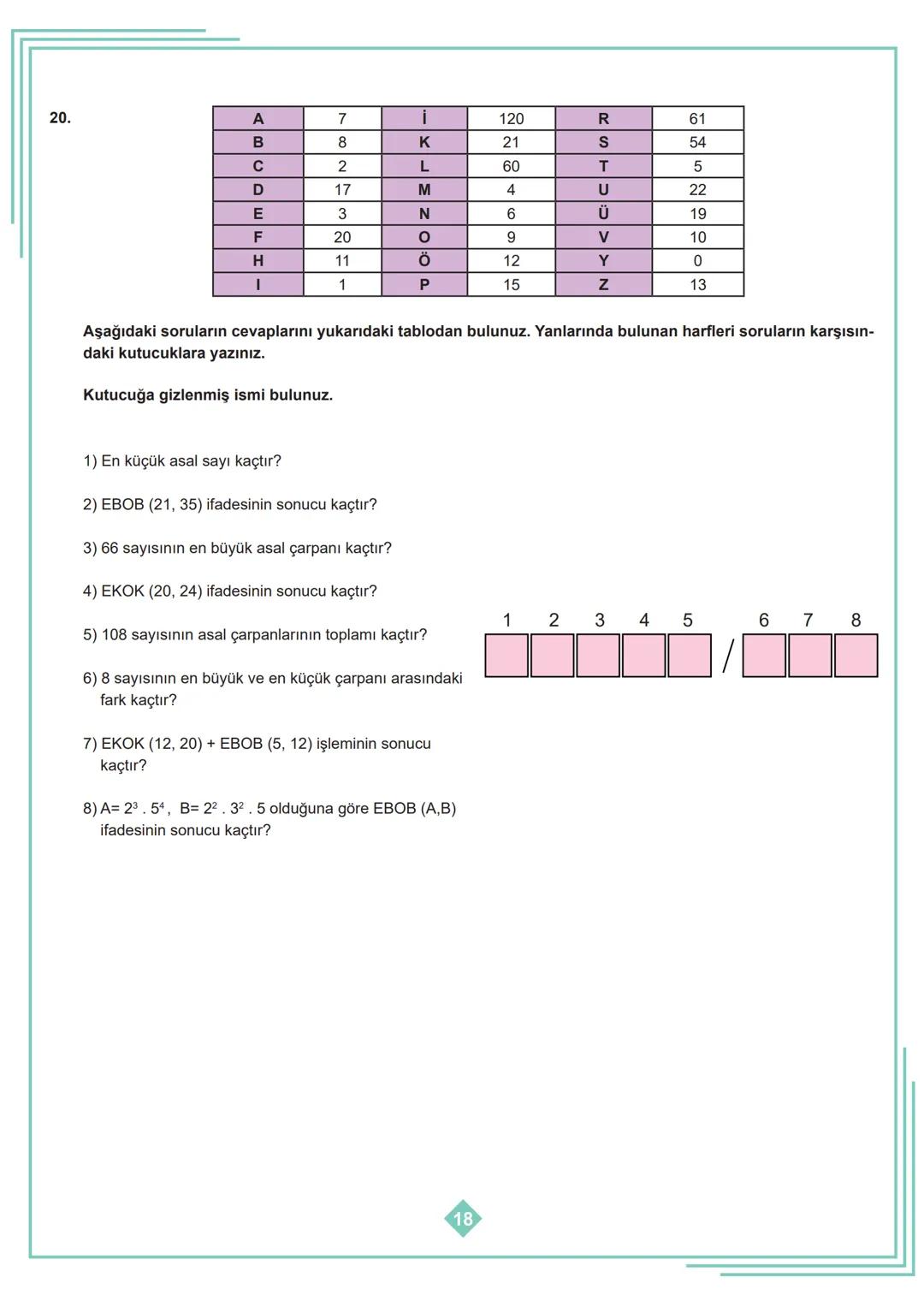 8. SINIF 1. ÜNİTE
ÇALIŞMA FASİKÜLÜ
MATEMATİK
Bu kitapçık İSTANBUL Ölçme Değerlendirme Merkezi
tarafından hazırlanmıştır. 1. Aşağıdaki tablod