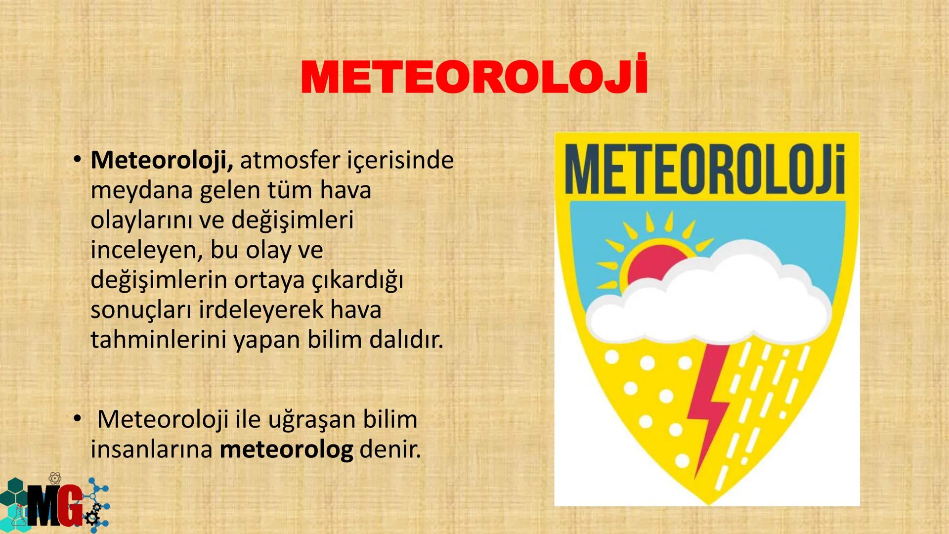 # İKLİM VE HAVA HAREKETLERİ
HAZIRLAYAN: MURAT GÜRBUZ MG
A. HAVA OLAYLARI
• Atmosferde meydana gelen değişmelere hava olayları denir.
• Hava