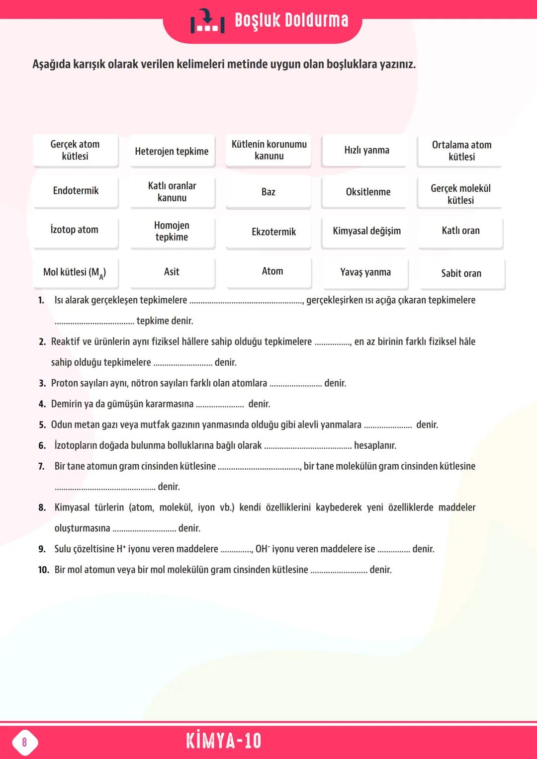 *
****
**
**
T.C. MİLLİ EĞİTİM BAKANLIĞI
ORTAÖĞRETİM GENEL MÜDÜRLÜĞÜ
ÇALIŞMA
DEFTERİ
KİMYA 10
KİMYANIN TEMEL KANUNLARI VE KİMYASAL HESAPLAMA