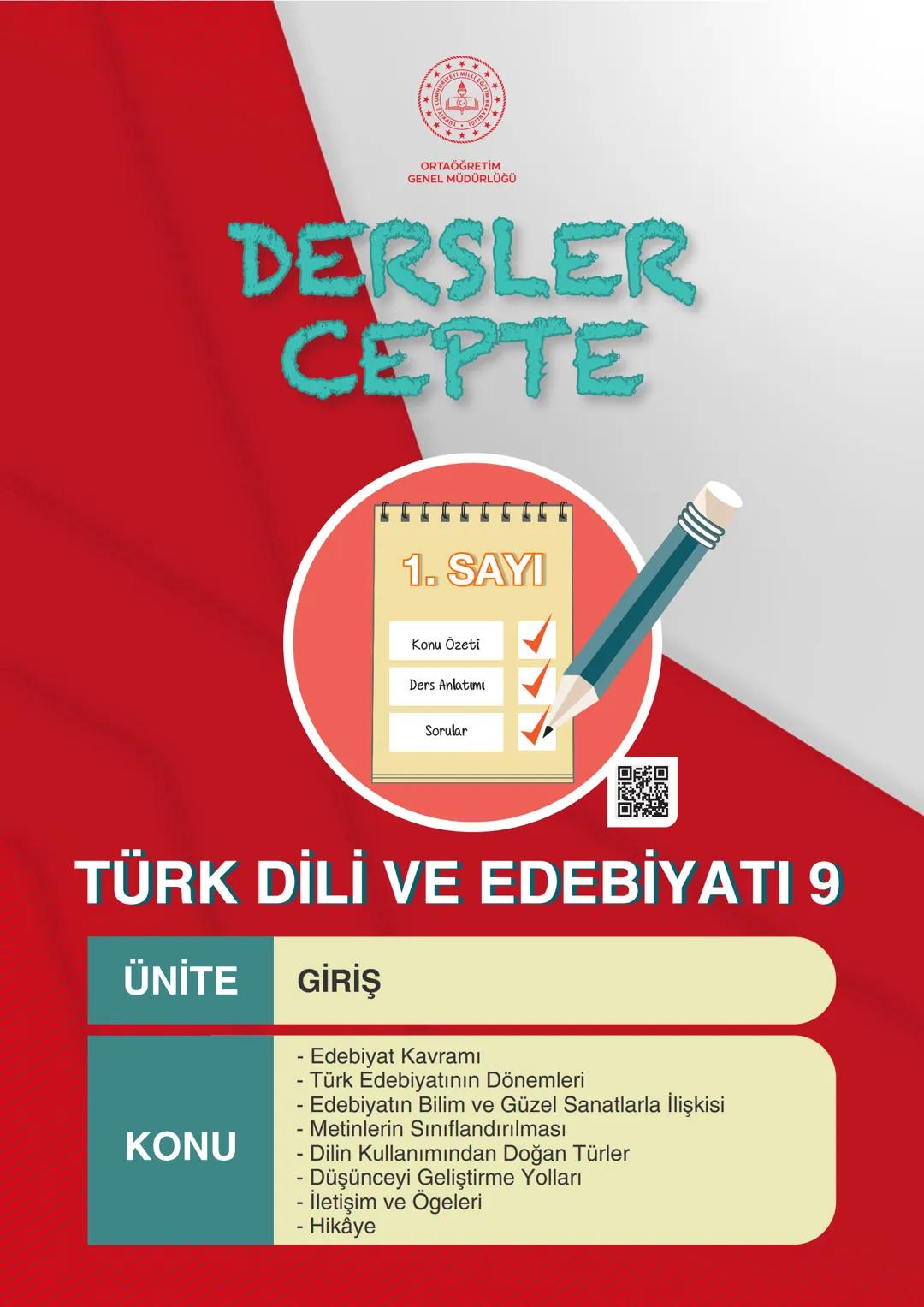 ORTAÖĞRETİM
GENEL MÜDÜRLÜĞÜ
DERSLER
CEPTE
1. SAYI
Konu Özeti
Ders Anlatımı
Sorular
口口
TÜRK DİLİ VE EDEBİYATI 9
ÜNİTE GİRİŞ
KONU
- Edebiyat K