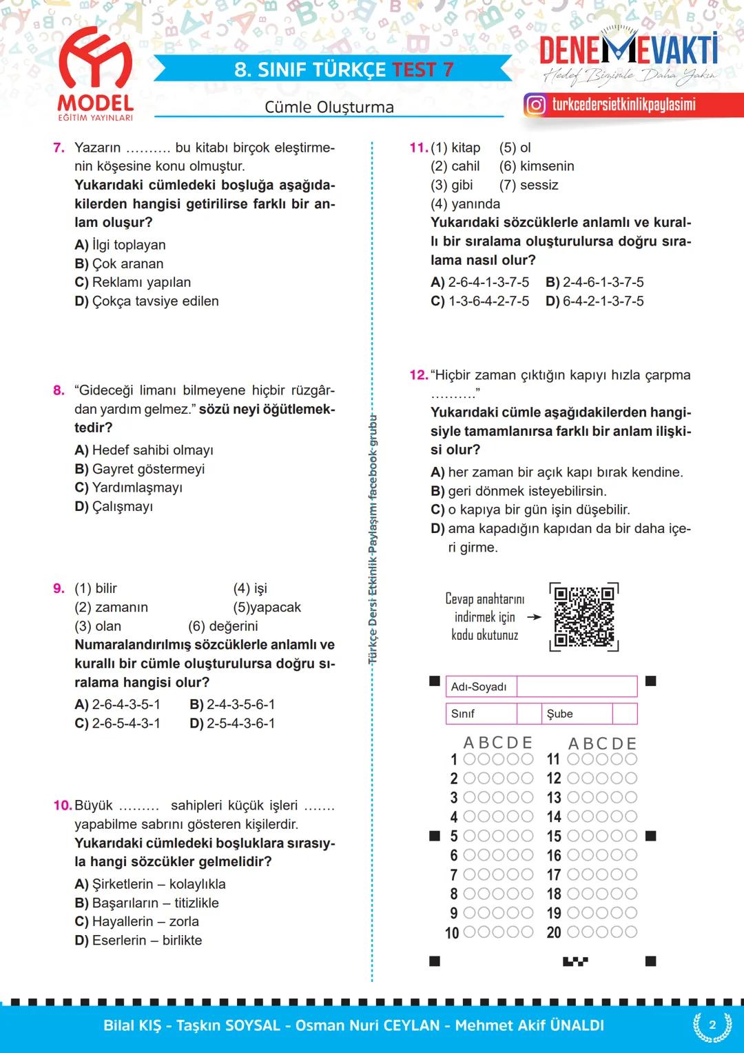 MODEL
EĞİTİM YAYINLARI
1. (1) ayakta
(2) âlimlerdir
(3) ve
(4) milletleri
(5) tutan
(6) kahramanları
Yukarıdaki sözcüklerden anlamlı ve ku-