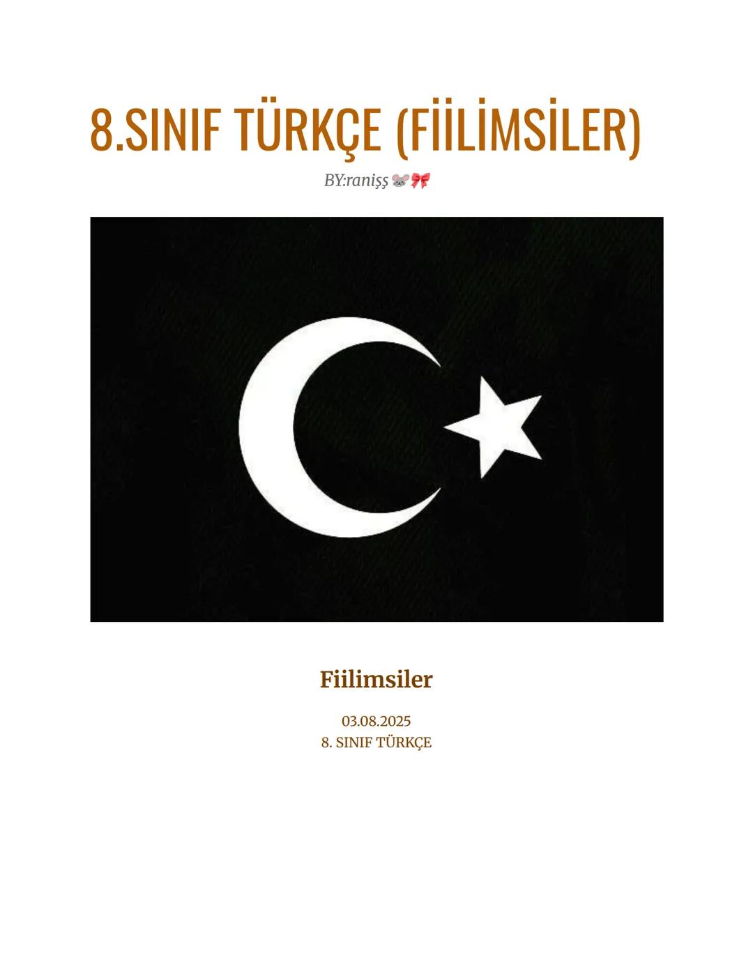 # 8.SINIF TÜRKÇE (FİİLİMSİLER)
BY:ranişş 💕🎀
Filimsiler
03.08.2025
8. SINIF TÜRKÇE Fiilimsi ne demek?
Kökü fiil olan sözcüklere onu "isim