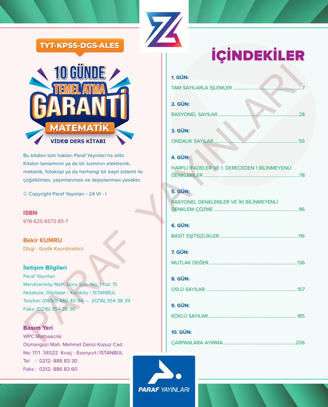 TYT-KPSS-DGS-ALES
10 GÜNDE
TEMEL ATMA
GARANTİ
MATEMATİK
VİDEO DERS KİTABI
Z
SELİM
YÜKSEL'le
PARAF YAYINLARI
Hedefine Paraf At
BIYIKLI MATEMA