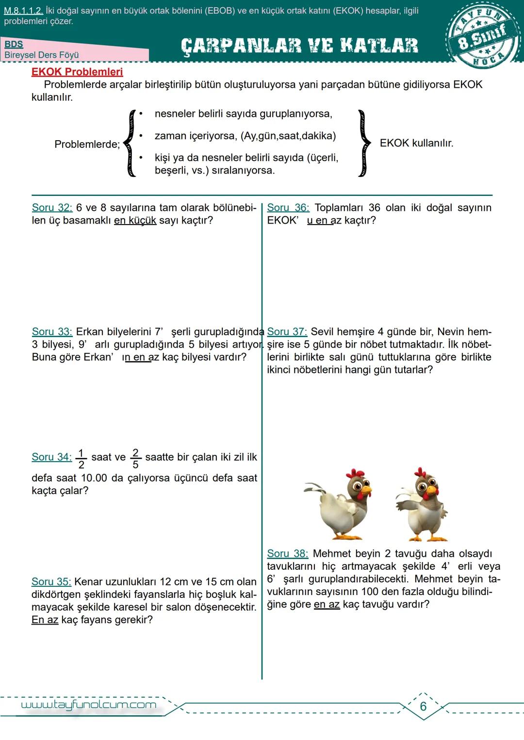 M.8.1.1.1. Verilen pozitif tam sayıların pozitif tam sayı çarpanlarını bulur, pozitif tam sayıların pozitif tam sayı
çarpanlarını üslü ifade