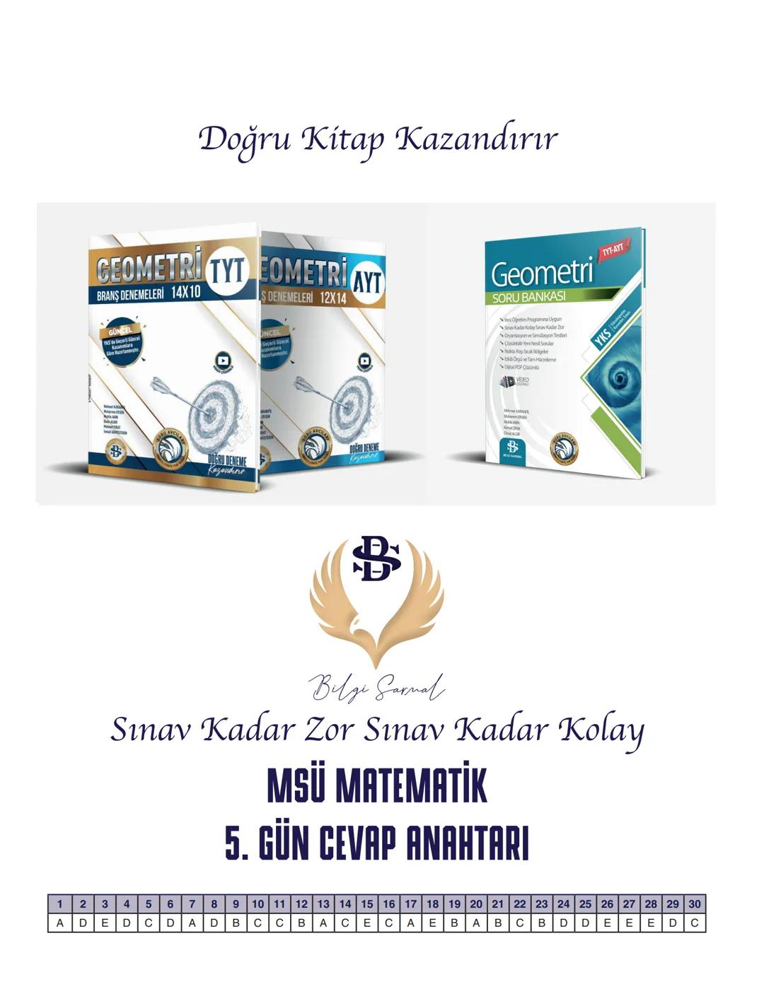 --- OCR Start ---
Bilgi Sarnal
Hayaller Hayatlar Olsun Diye...
MSÜ MATEMATİK KAMPI
*
BİLGİ SARMAL YAYINLARI
MATEMATİK ZÜMRESİ
**
Seyit DÖNME