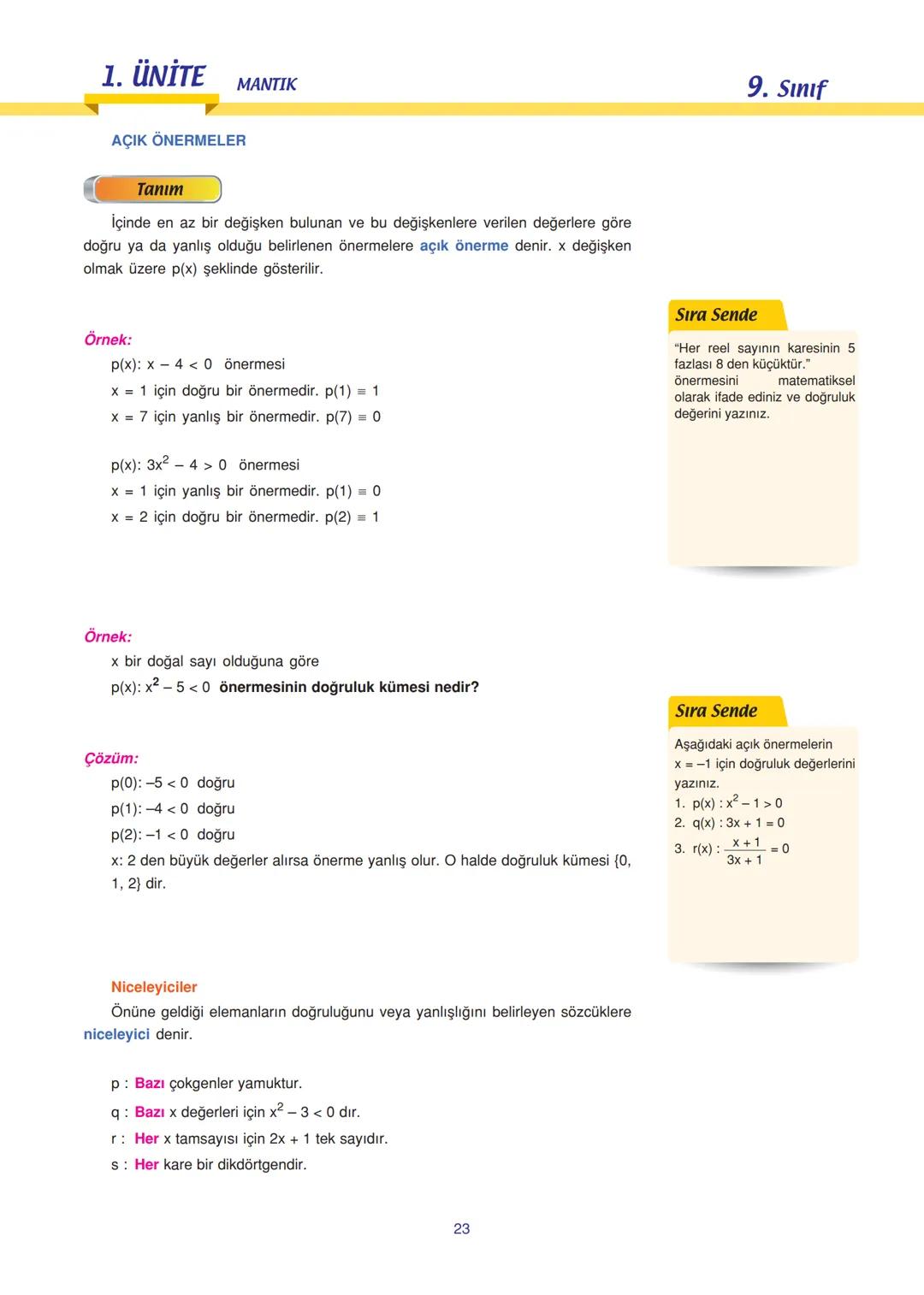 9. Sınıf
Uyarı
n tane basit önermenin doğru-
luk tablosunda 2 tane durum
vardır.
Çözüm:
a) Önermedir. Doğrudur.
b) Önermedir. Doğrudur.
c) Ö