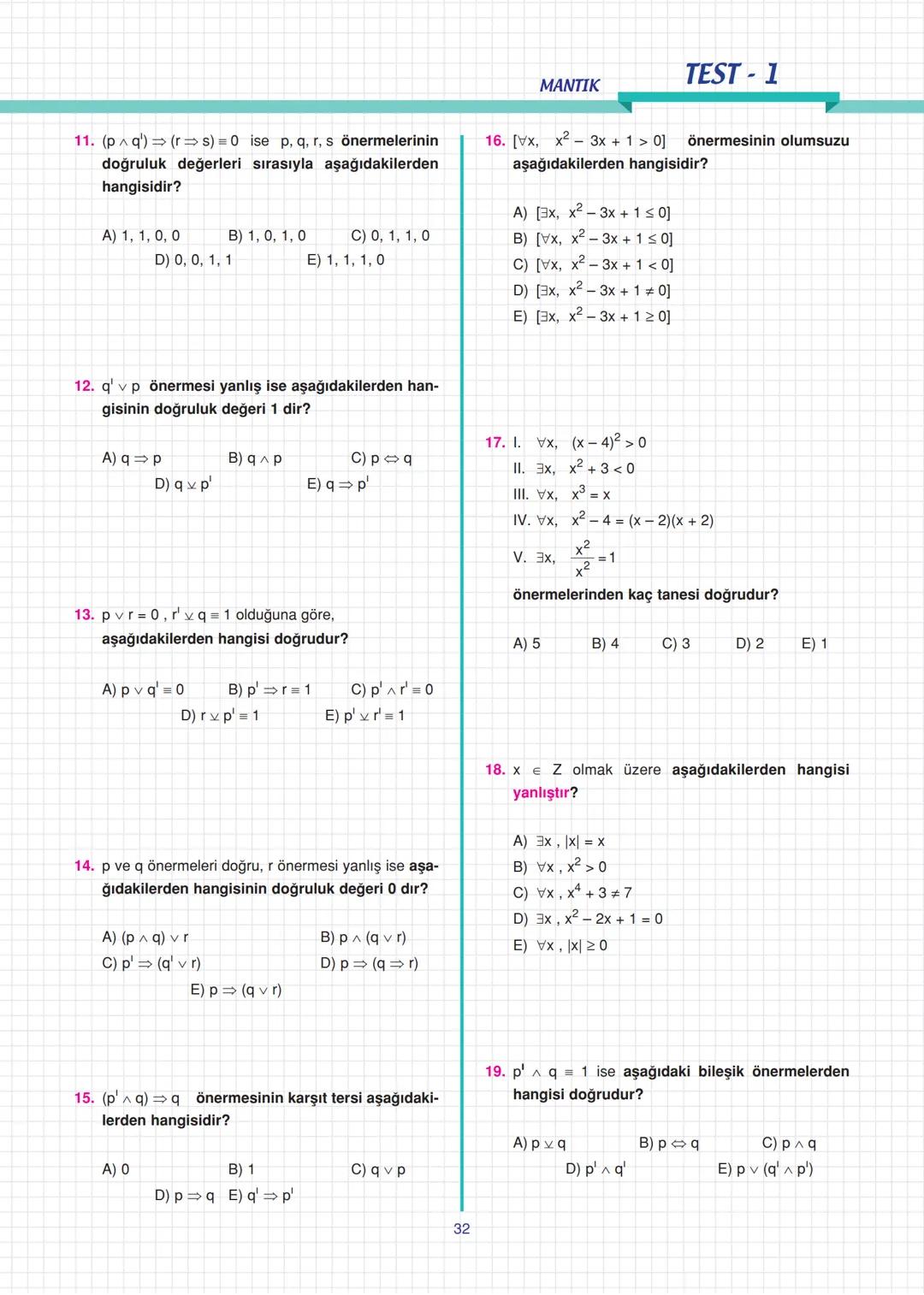 9. Sınıf
Uyarı
n tane basit önermenin doğru-
luk tablosunda 2 tane durum
vardır.
Çözüm:
a) Önermedir. Doğrudur.
b) Önermedir. Doğrudur.
c) Ö