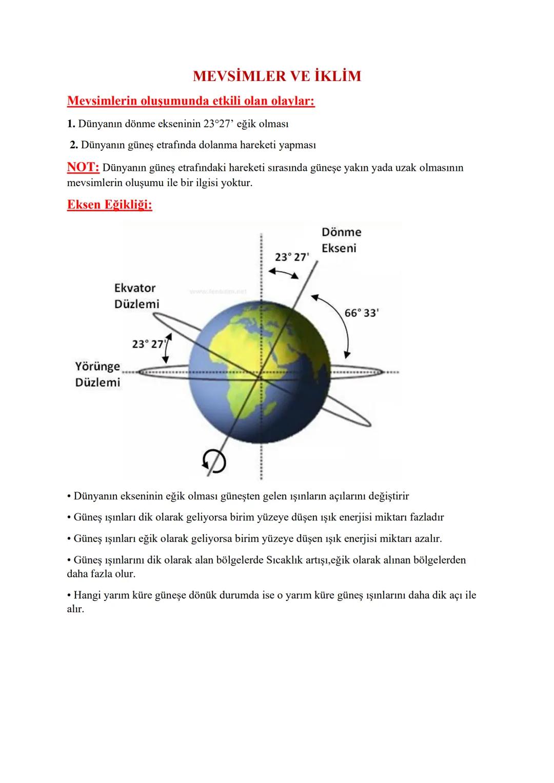 MEVSİMLER VE İKLİM
Mevsimlerin oluşumunda etkili olan olaylar:
1. Dünyanın dönme ekseninin 23°27' eğik olması
2. Dünyanın güneş etrafında do