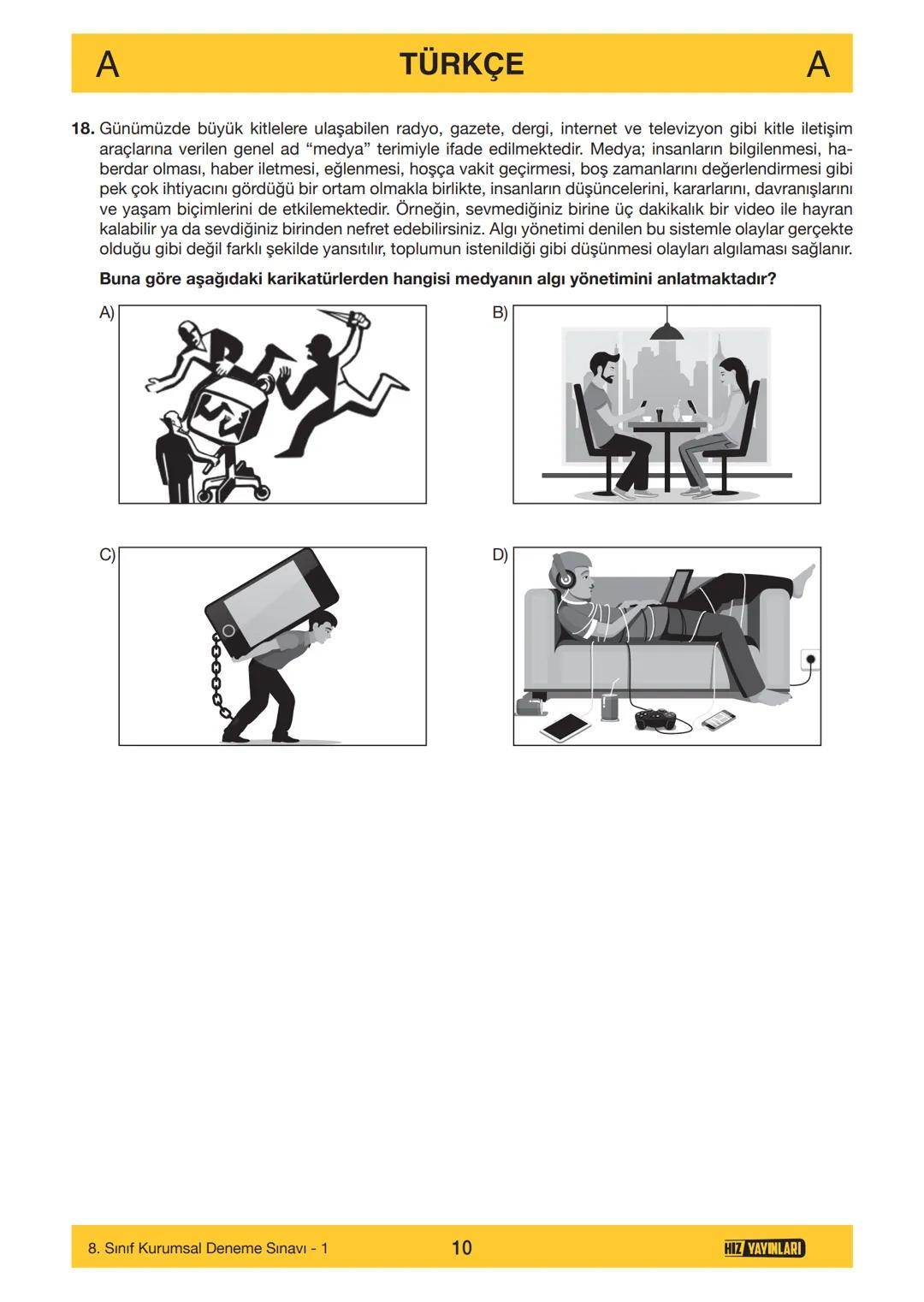 HIZ YAYINLARI
8. SINIF
ORTAÖĞRETİM KURUMLARINA HAZIRLIK
DENEME SINAVI - 1
SÖZEL BÖLÜM
A
KİTAPÇIK
TÜRÜ
Adı ve Soyadı
Sınıf / Şubesi
Öğrenci N