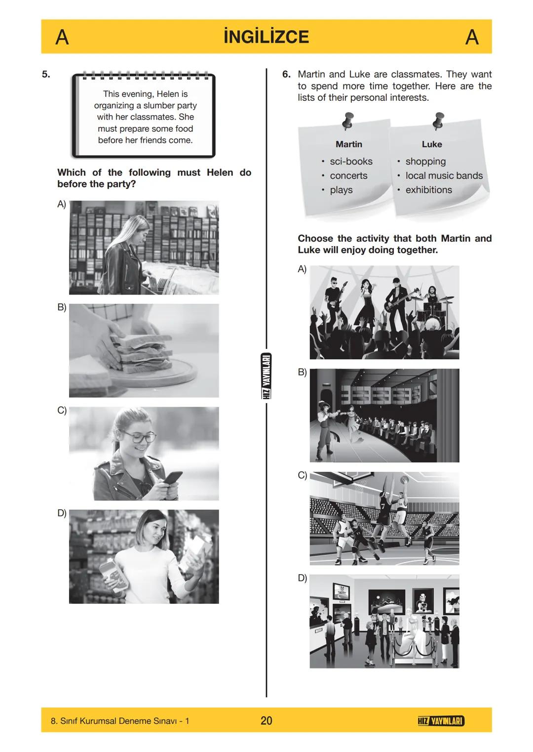 HIZ YAYINLARI
8. SINIF
ORTAÖĞRETİM KURUMLARINA HAZIRLIK
DENEME SINAVI - 1
SÖZEL BÖLÜM
A
KİTAPÇIK
TÜRÜ
Adı ve Soyadı
Sınıf / Şubesi
Öğrenci N
