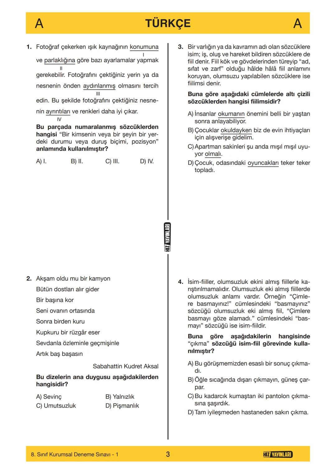HIZ YAYINLARI
8. SINIF
ORTAÖĞRETİM KURUMLARINA HAZIRLIK
DENEME SINAVI - 1
SÖZEL BÖLÜM
A
KİTAPÇIK
TÜRÜ
Adı ve Soyadı
Sınıf / Şubesi
Öğrenci N