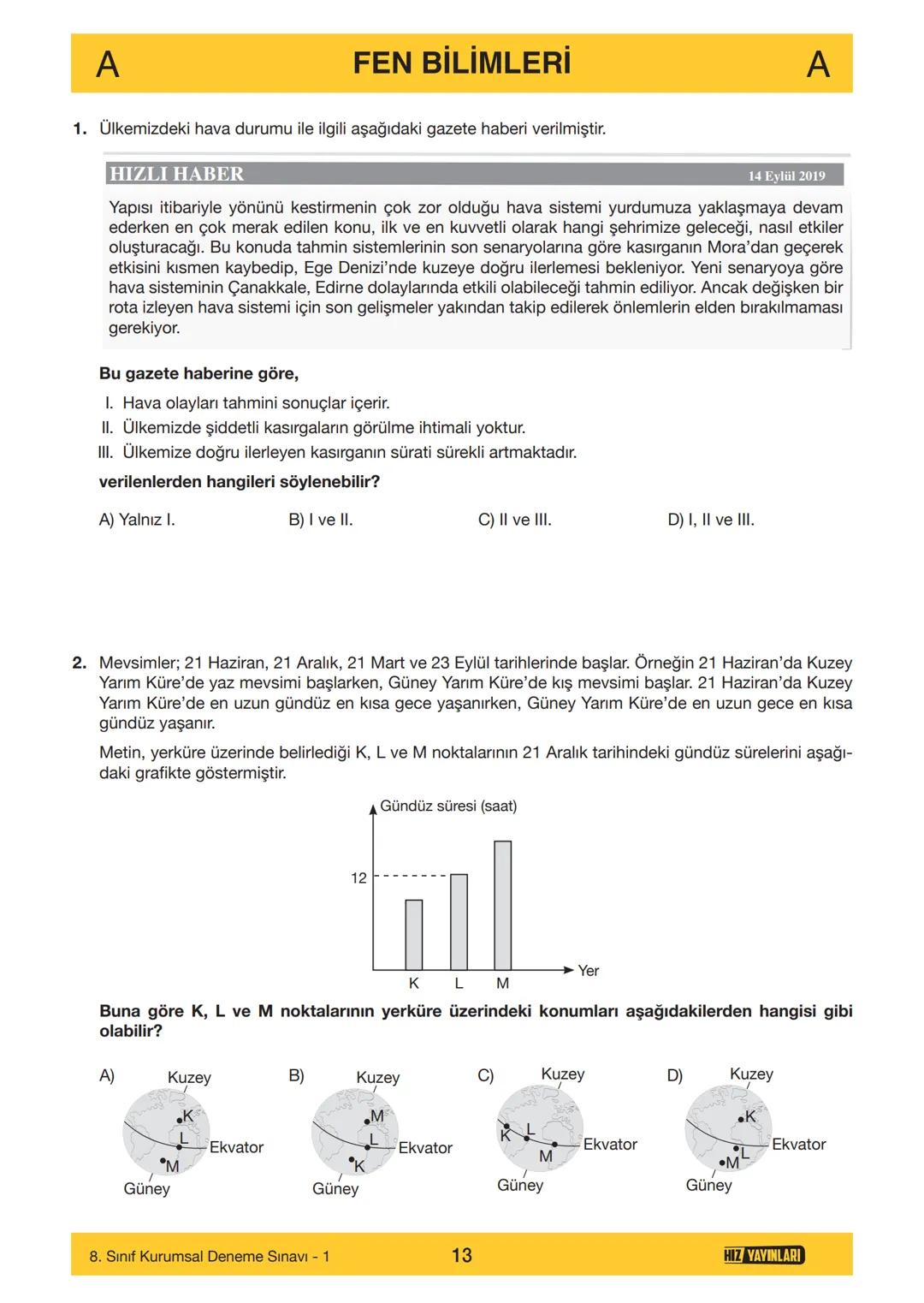 HIZ YAYINLARI
8. SINIF
ORTAÖĞRETİM KURUMLARINA HAZIRLIK
DENEME SINAVI - 1
SÖZEL BÖLÜM
A
KİTAPÇIK
TÜRÜ
Adı ve Soyadı
Sınıf / Şubesi
Öğrenci N