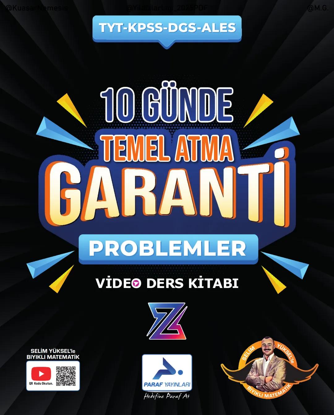 @KuasarNemesis
@YildizlarLin_2025PDF
@M.G.
TYT-KPSS-DGS-ALES
10 GÜNDE
TEMEL ATMA
GARANTI
PROBLEMLER
VİDEO DERS KİTABI
74
SELİM YÜKSEL'le
BIY