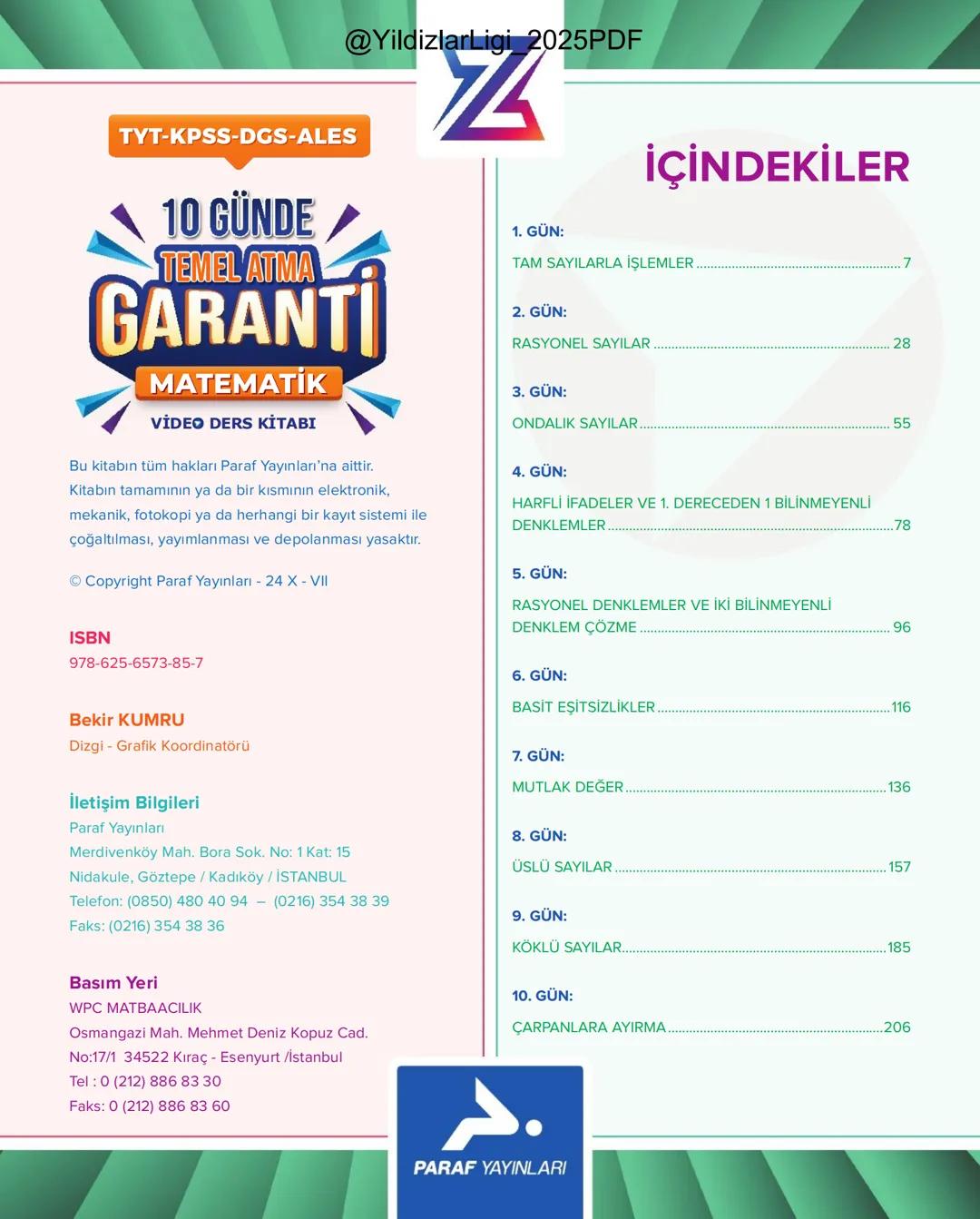 @YildizlarLigi_2025PDF
TYT-KPSS-DGS-ALES
10 GÜNDE
TEMEL ATMA
GARANTİ
MATEMATİK
VİDEO DERS KİTABI
Z
SELİM
YÜKSEL'le
PARAF YAYINLARI
Hedefine