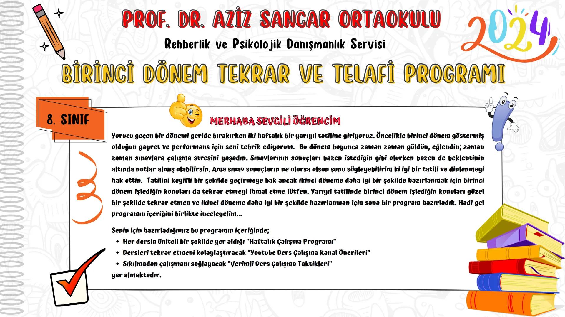 PROF. DR. AZİZ SANCAR ORTAOKULU
Rehberlik ve Psikolojik Danışmanlık Servisi
2024
BİRİNCİ DÖNEM TEKRAR VE TELAFİ PROGRAMI
8. SINIF
MERHABA SE