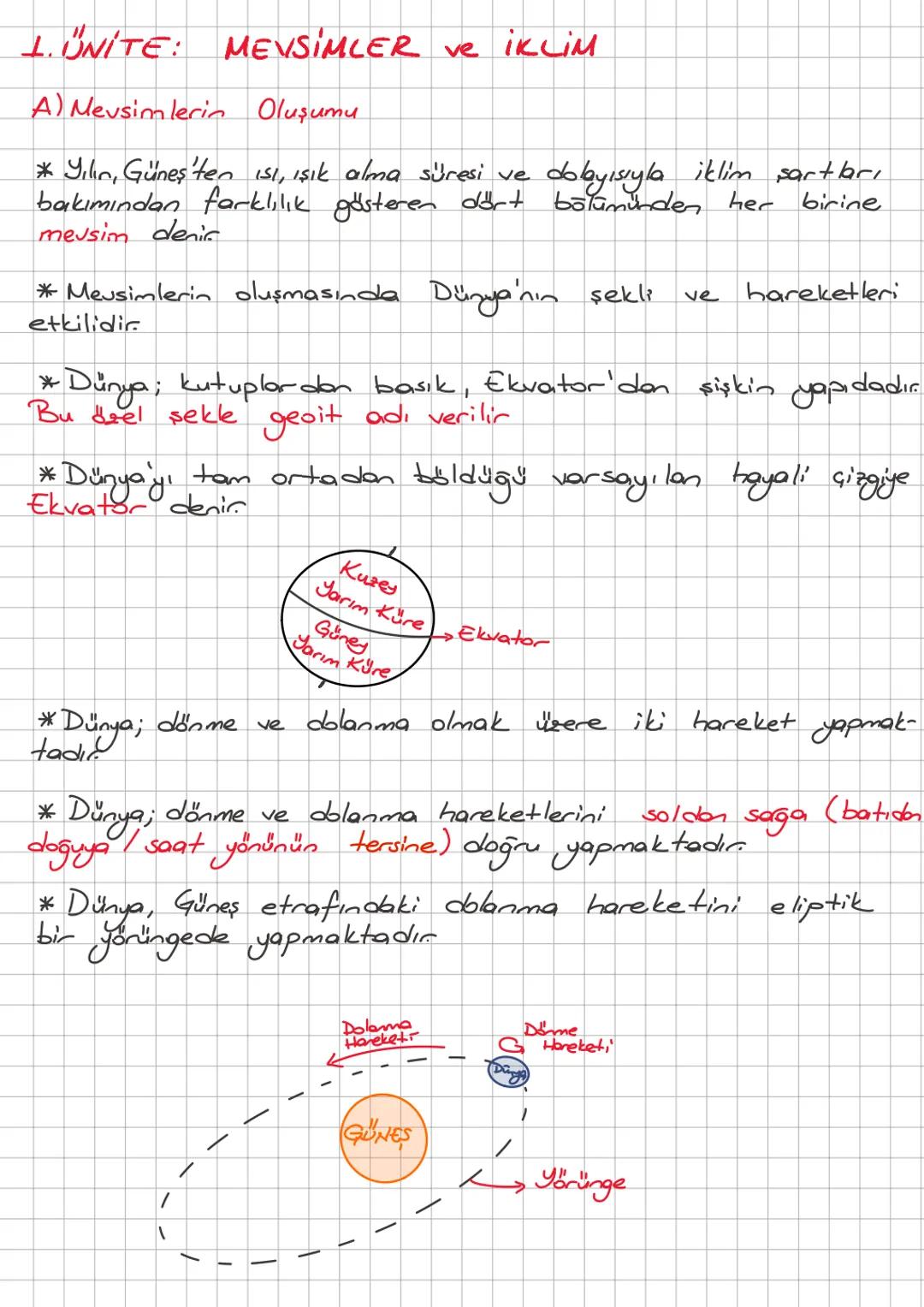 1. ÜNİTE: MEVSİMLER ve İKLİM
A) Mevsimlerin Oluşumu
* Yılın, Güneş'ten ısı, ışık alma süresi ve dolayısıyla iklim şartları
bakımından farklı